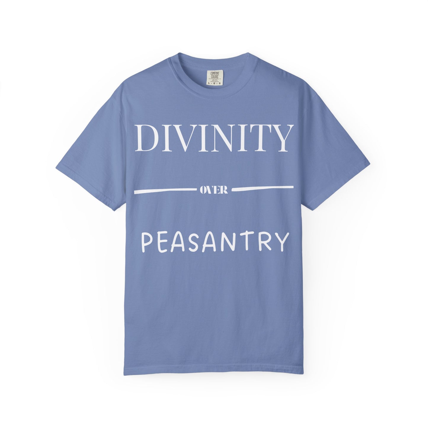 "Divinity over Peasantry" | Unisex Garment-Dyed T-shirt
