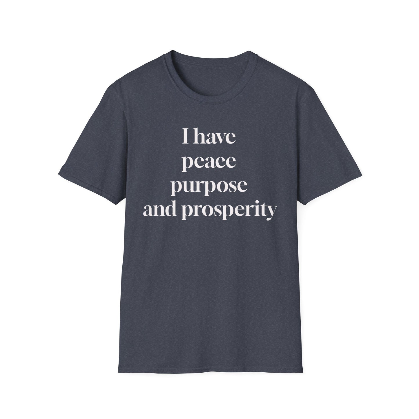 "I Have Peace, Purpose, and Prosperity" | Inspirational Unisex Softstyle T-Shirt