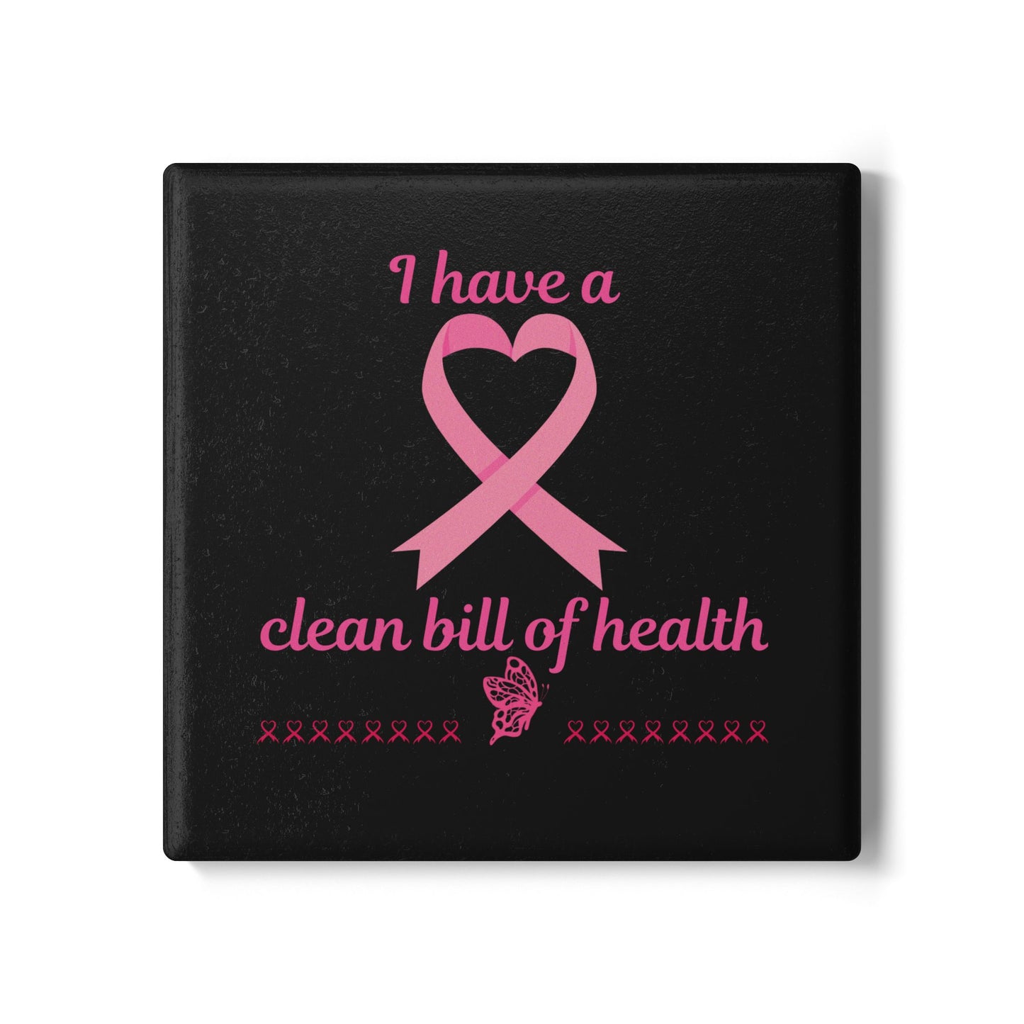 "I Have a Clean Bill of Health" (Black/Pink) - Ceramic Coaster, Gift for Cancer Survivors, Breast Cancer Awareness, Home Decor, Support Merchandise