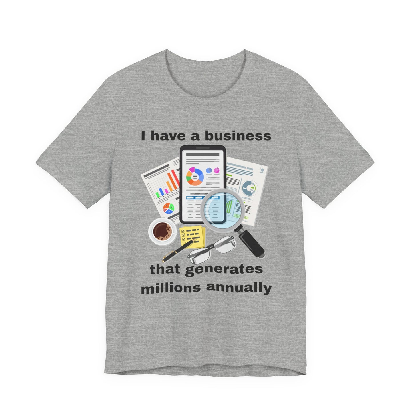 "I Have a Business that Generates Millions Annually" Design #2 - Unisex Jersey Short Sleeve Tee