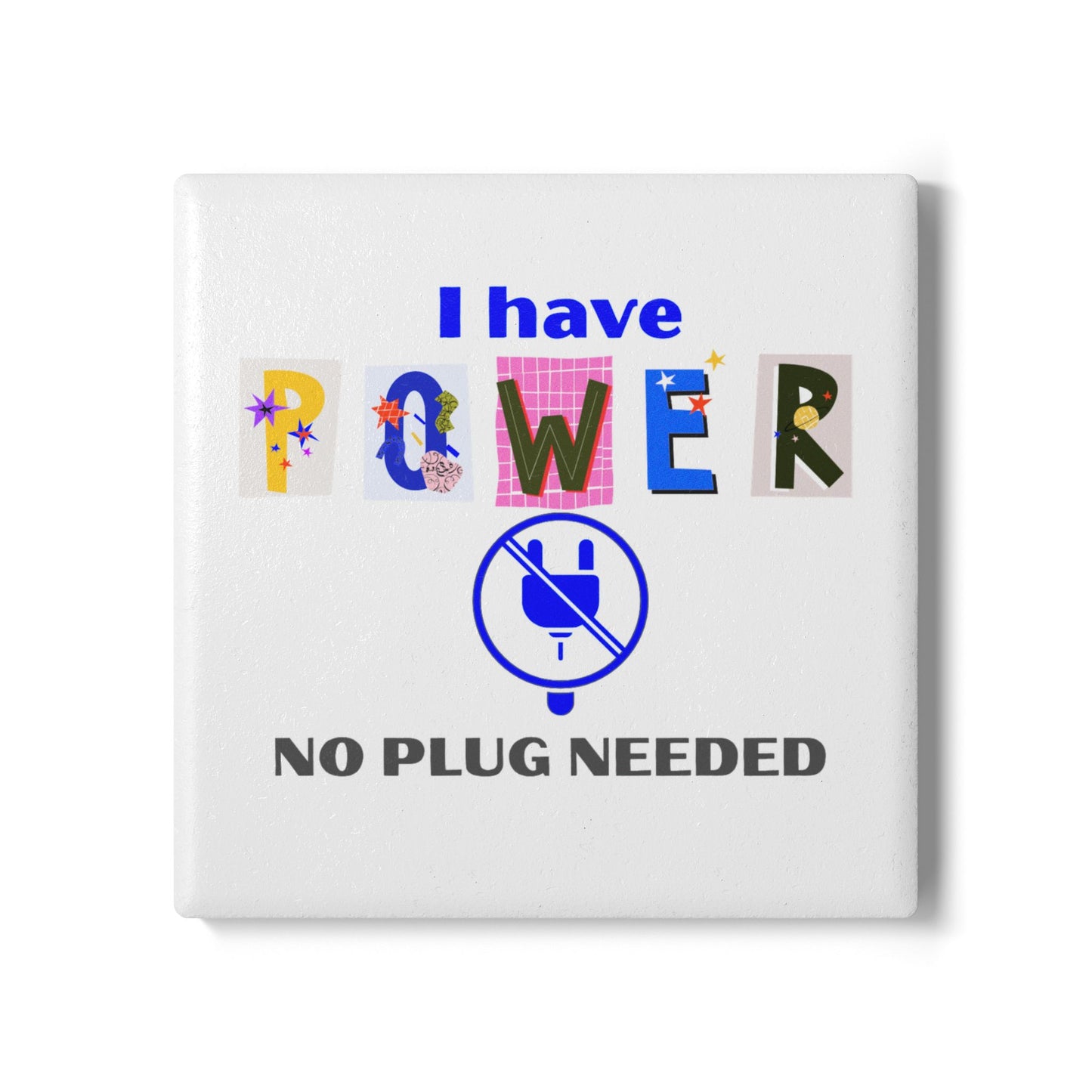 "I Have POWER - No Plug Needed" - Inspirational Ceramic Coaster - Fun Decor for Home & Office