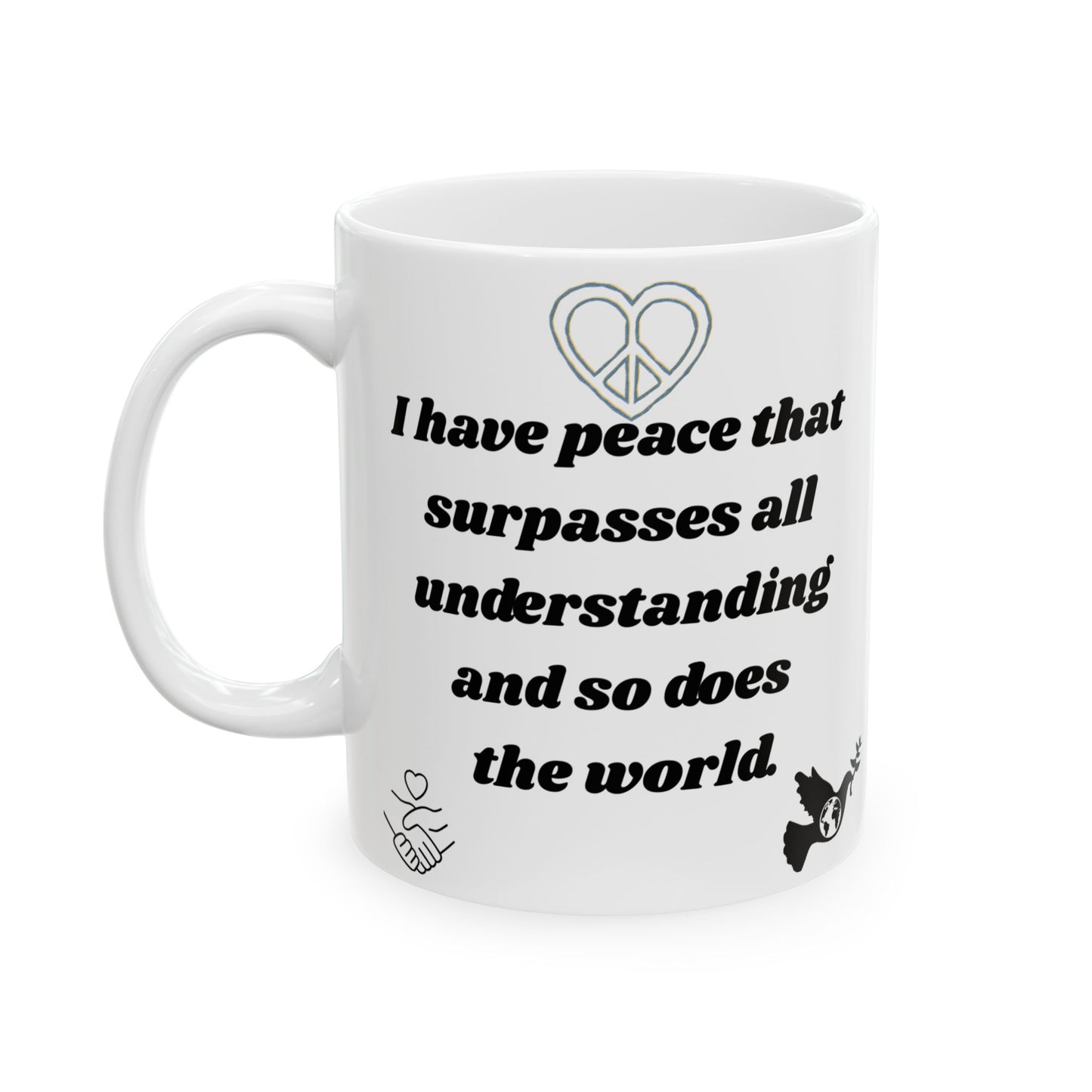 "I Have Peace & the World too" Ceramic Mug, (11oz, 15oz)