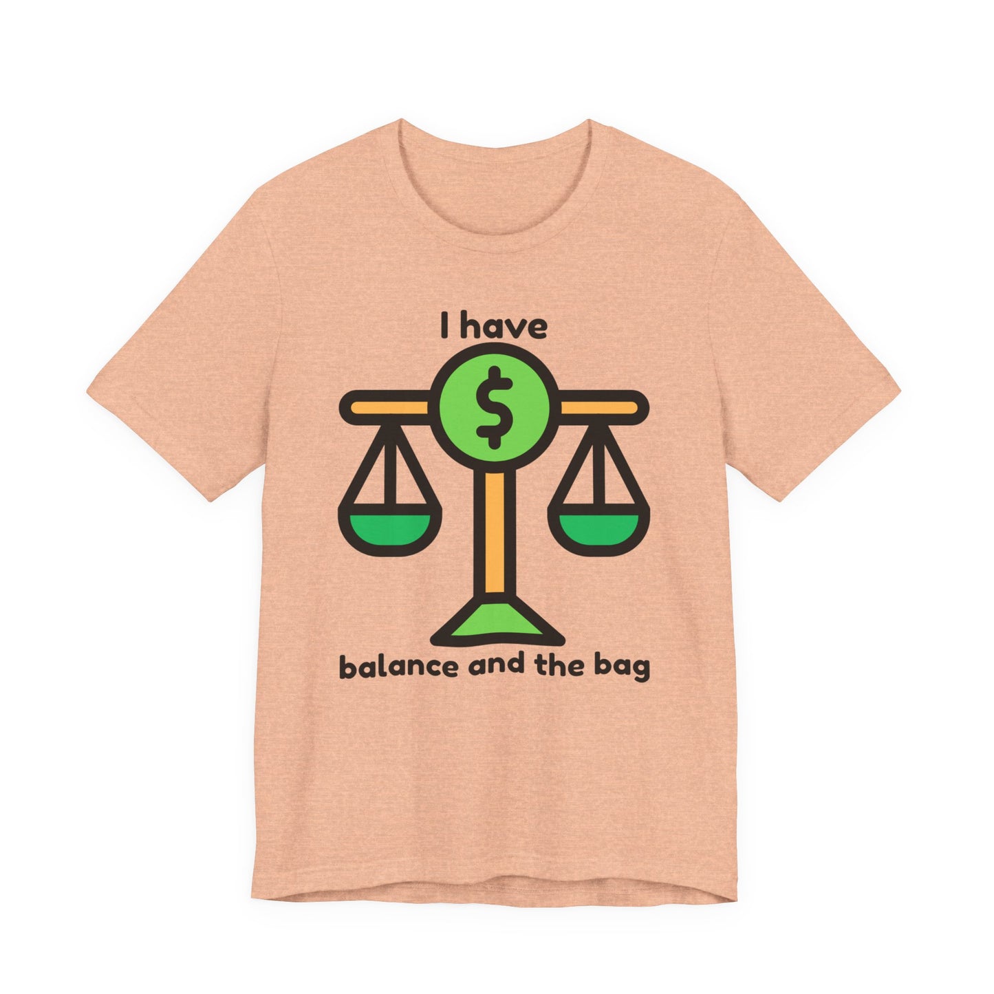 "I Have Balance and the Bag" Unisex Tee, Perfect Gift for Finance Enthusiasts, Motivational Shirt, Casual Wear, Summer Fashion, Back to School