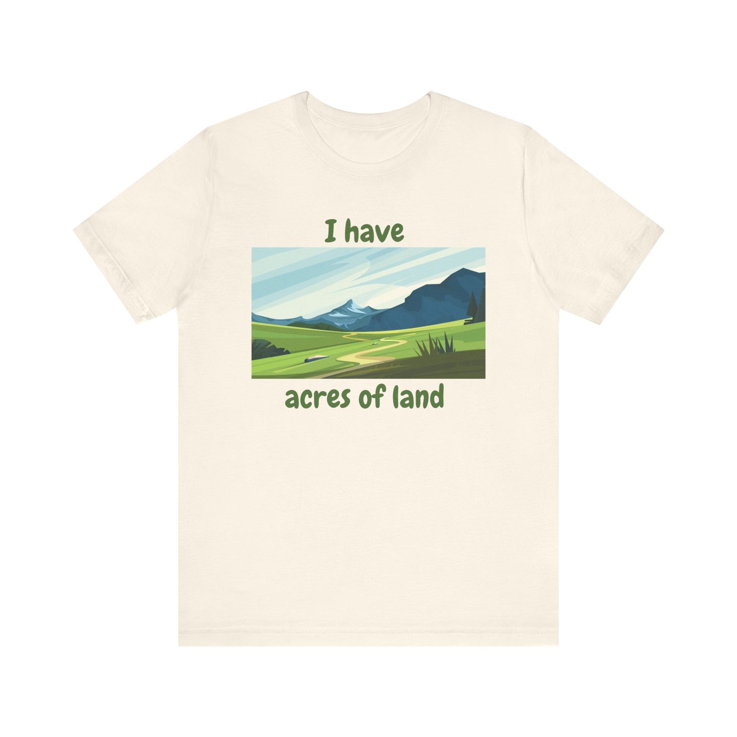 "I Have Acres of Land" - Unisex Jersey Short Sleeve Tee