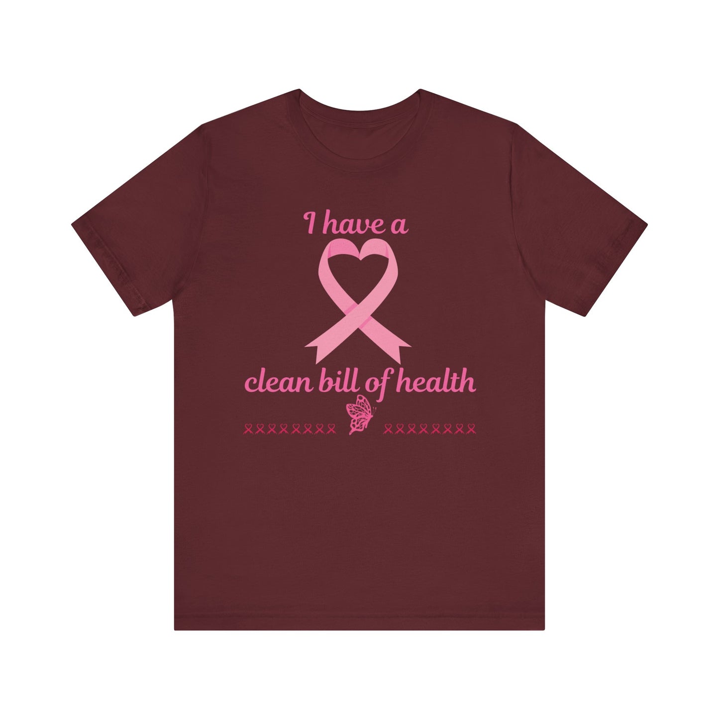 "I Have a Clean Bill of Health" for Breast Cancer Unisex Jersey Short Sleeve Tee