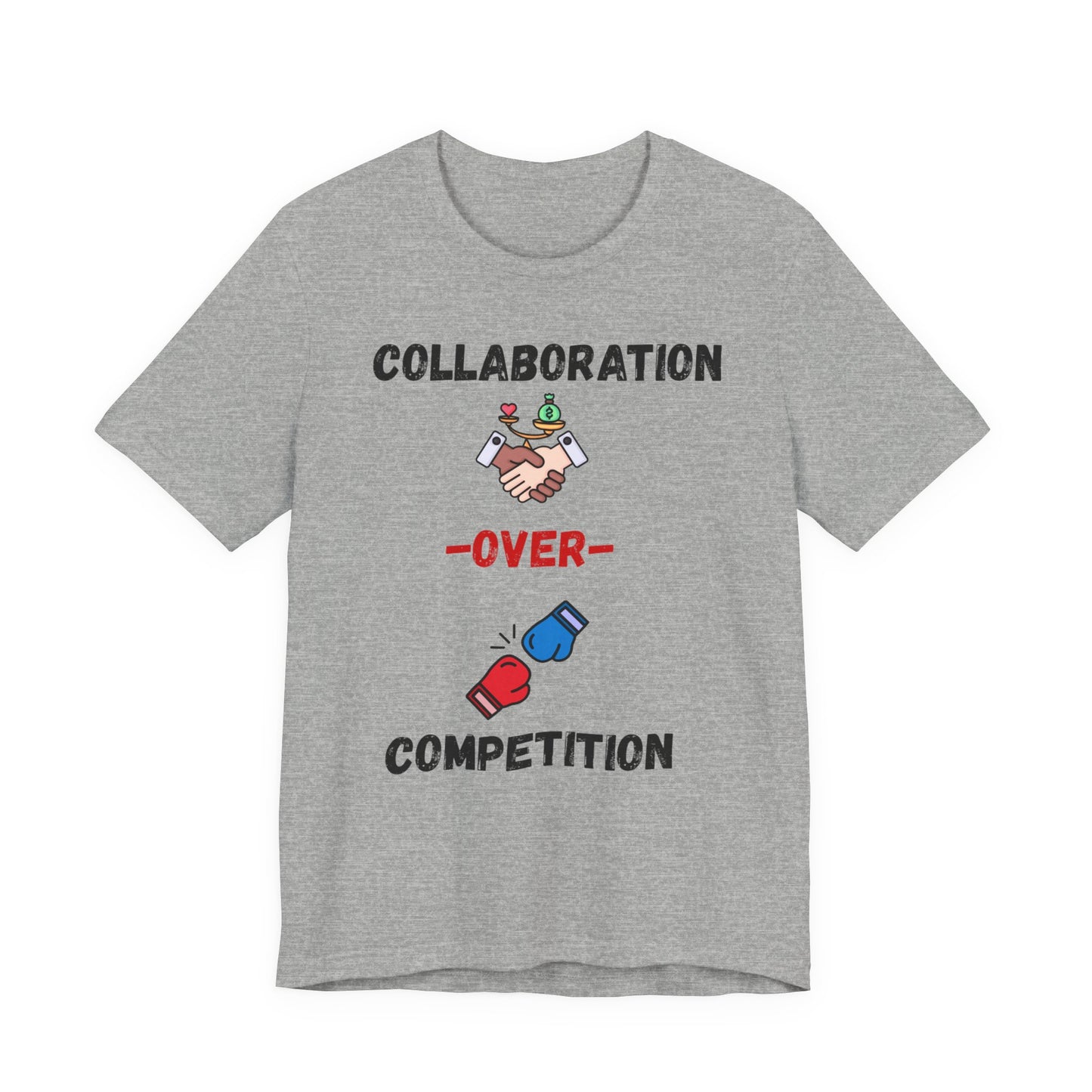 "Collaboration over Competition" - Unisex Jersey Short Sleeve Tee