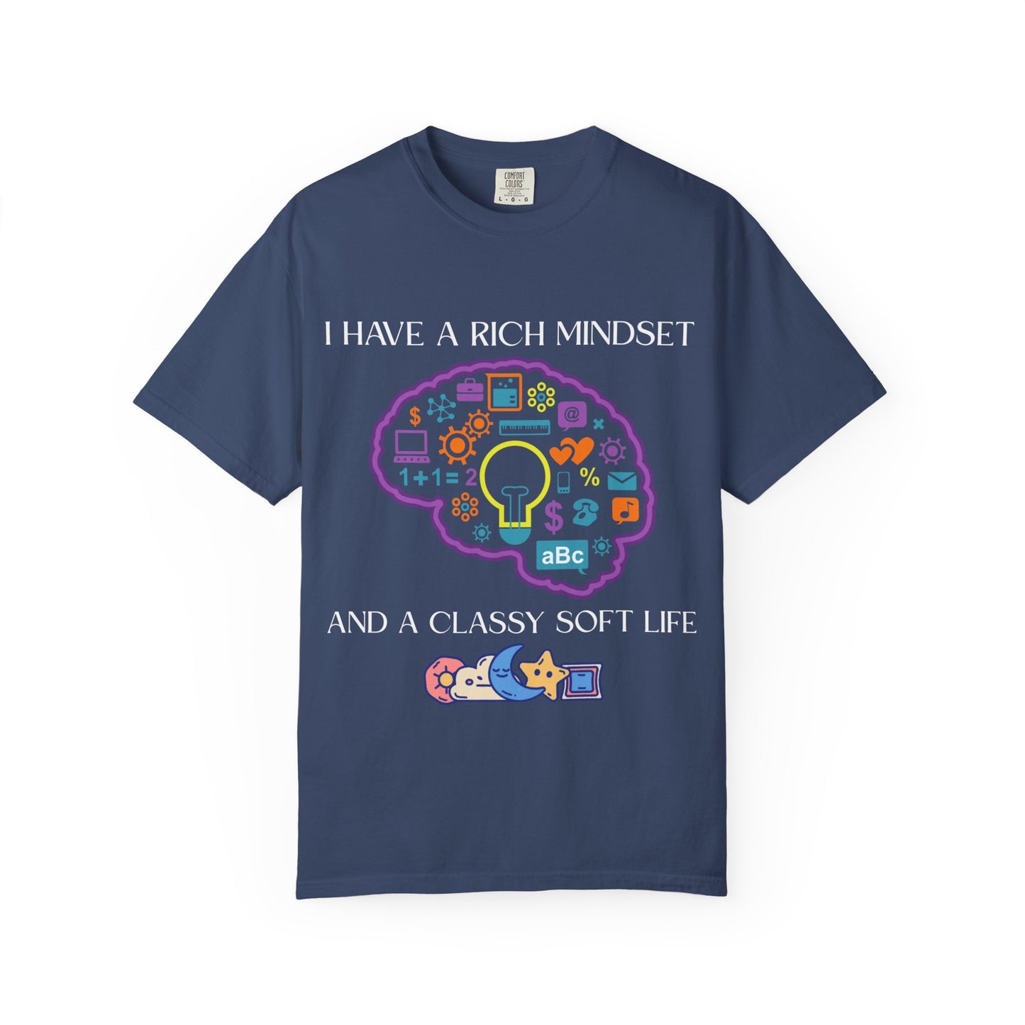 "I Have Rich Mindset" T-Shirt: Empowering Unisex Garment-Dyed Wear for Confidence and Style, Positive Vibes, Gift for Graduations, Motivational Apparel