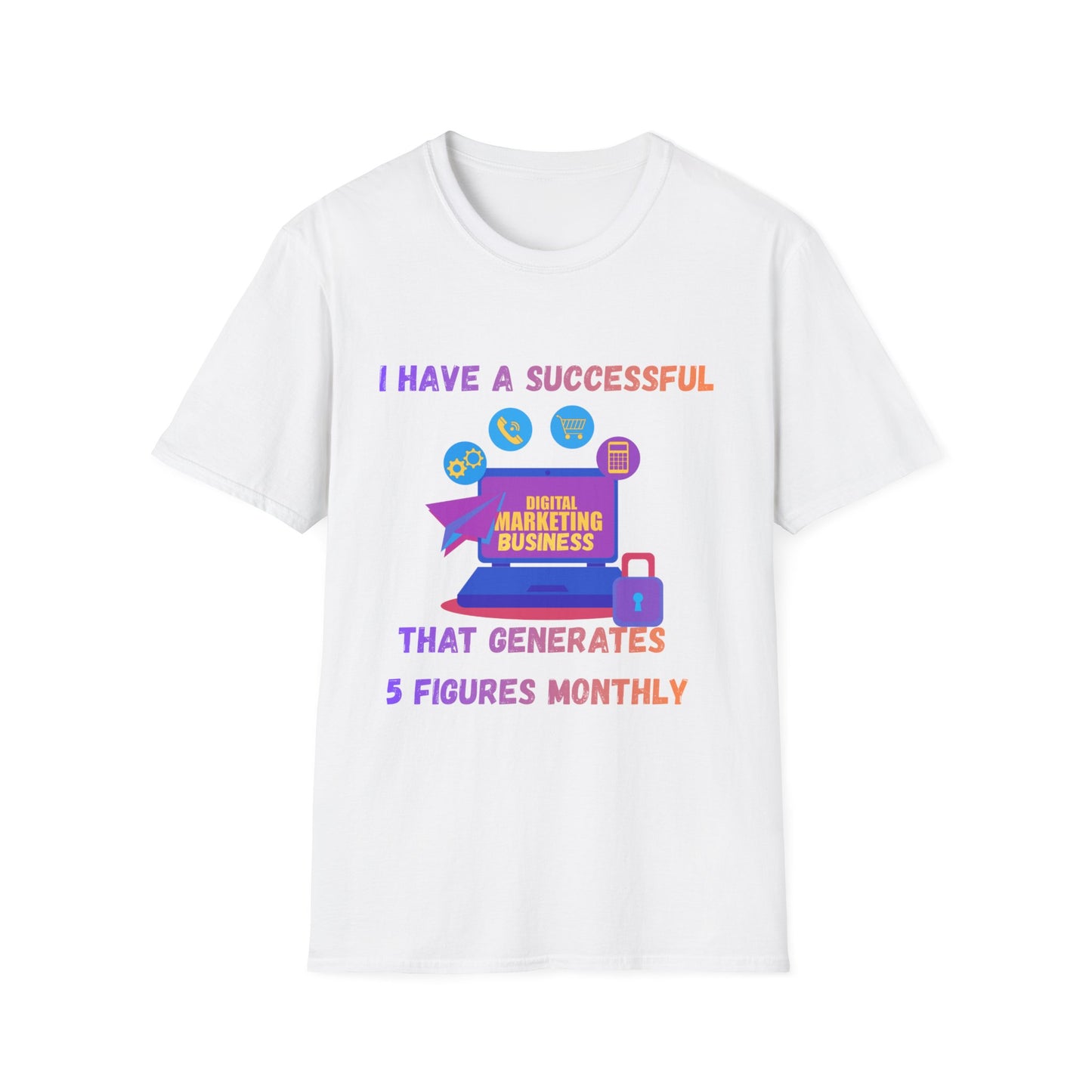 Manifesting Digital Marketing Tee — "I Have a Successful Digital Marketing Business That Generates 5 Figures Monthly"