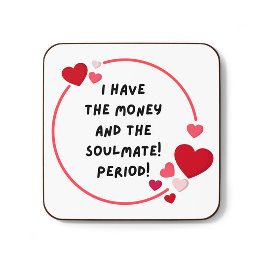 "I Have the Money and the Soulmate" - Hardboard Back Coaster