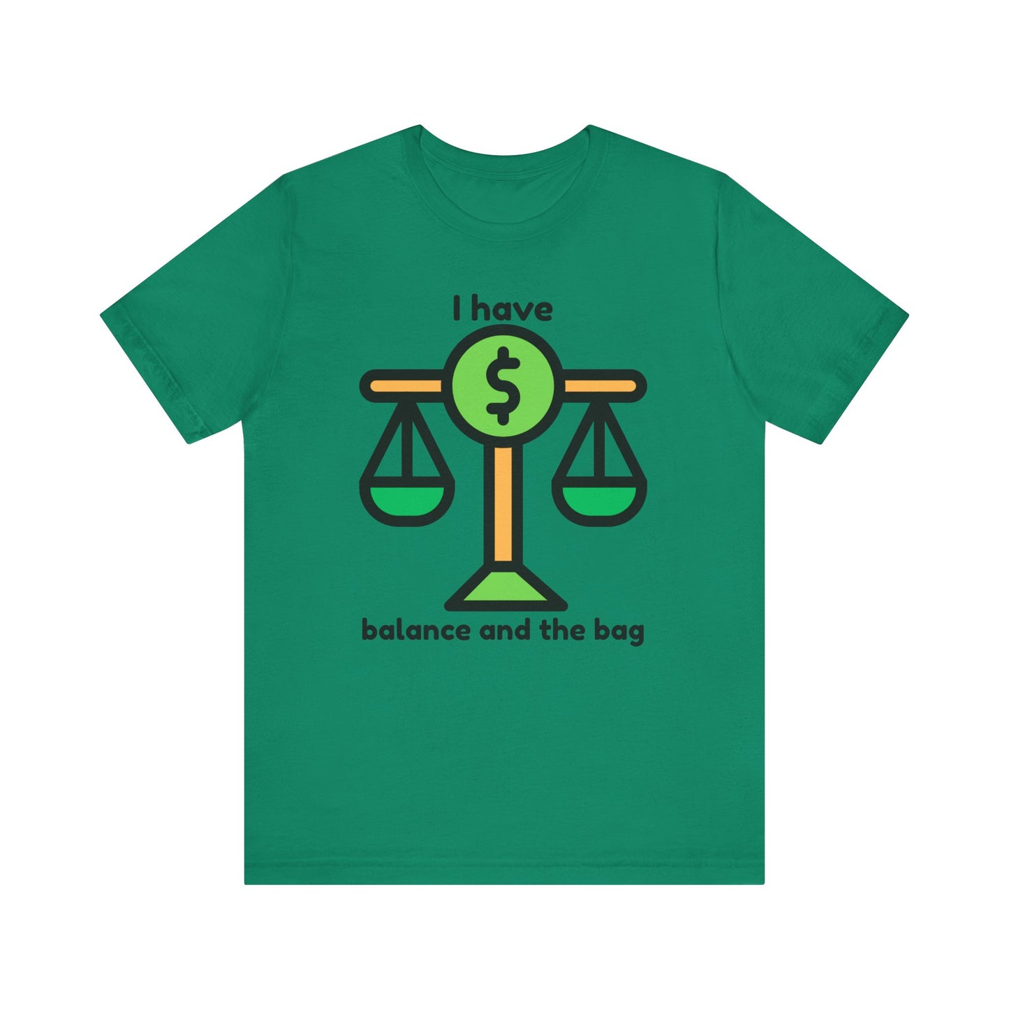 "I Have Balance and the Bag" Unisex Tee, Perfect Gift for Finance Enthusiasts, Motivational Shirt, Casual Wear, Summer Fashion, Back to School