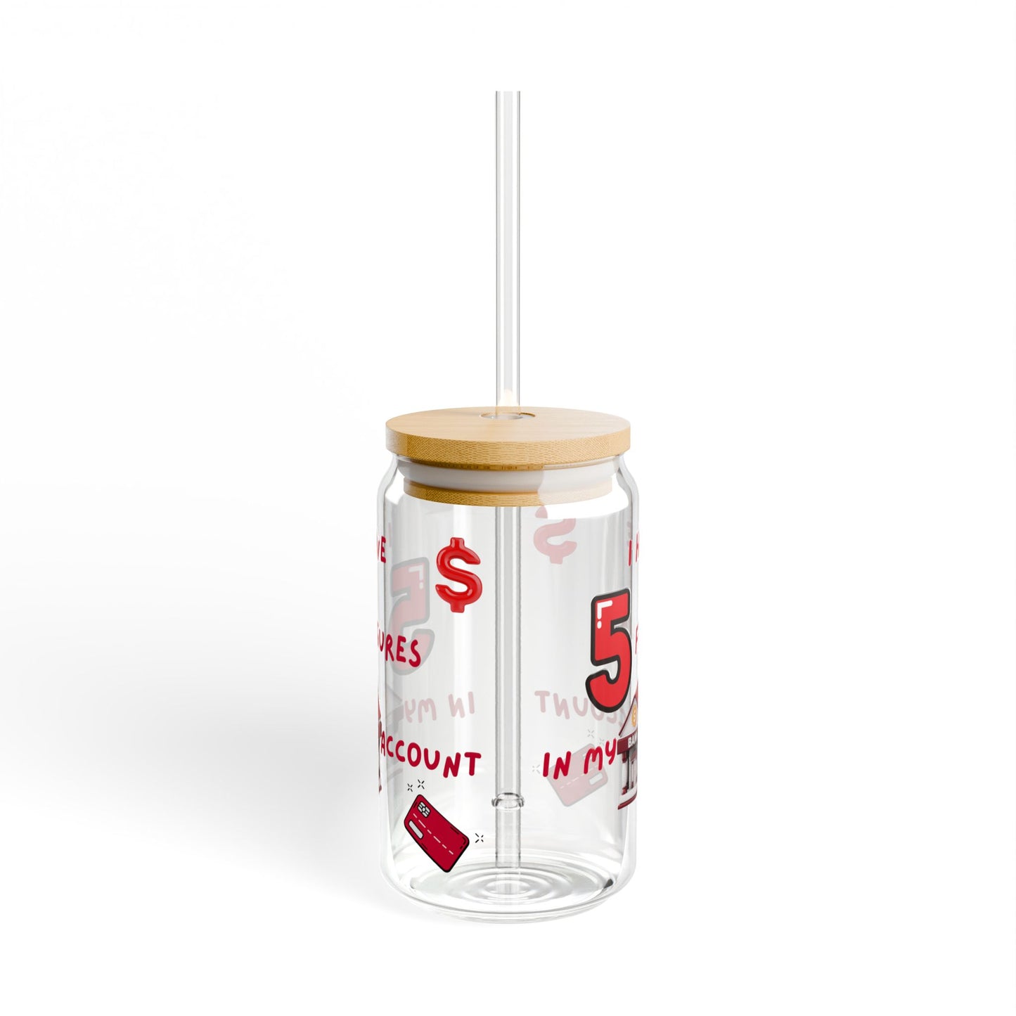 "I Have 5 Figures In My Bank Account" Manifesting Sipper Glass, Financial Goals Drinkware, Inspirational Gift for Success, Home Office Accessory, Clear Beverage Container