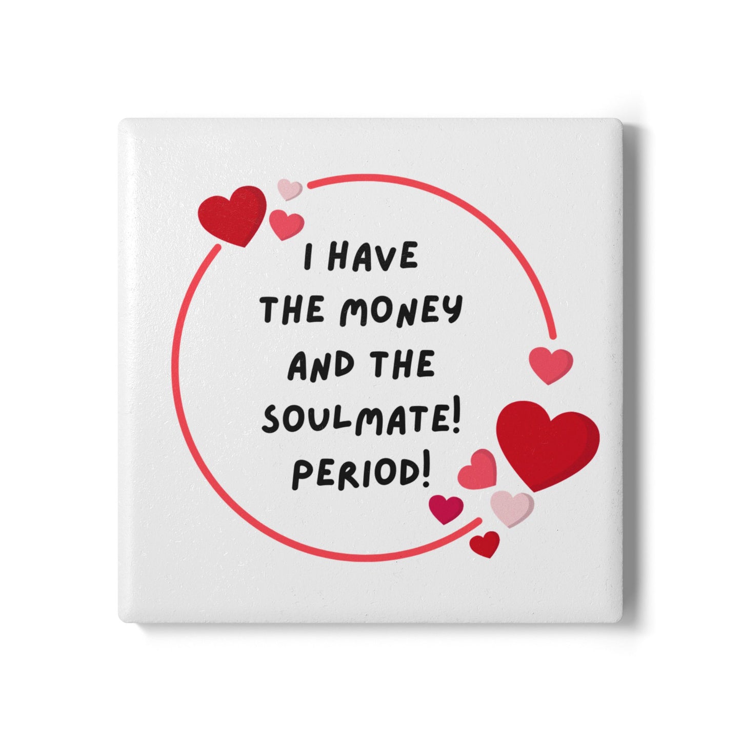 "I Have the Money and the Soulmate" - Ceramic Coaster – Perfect Gift for Couples