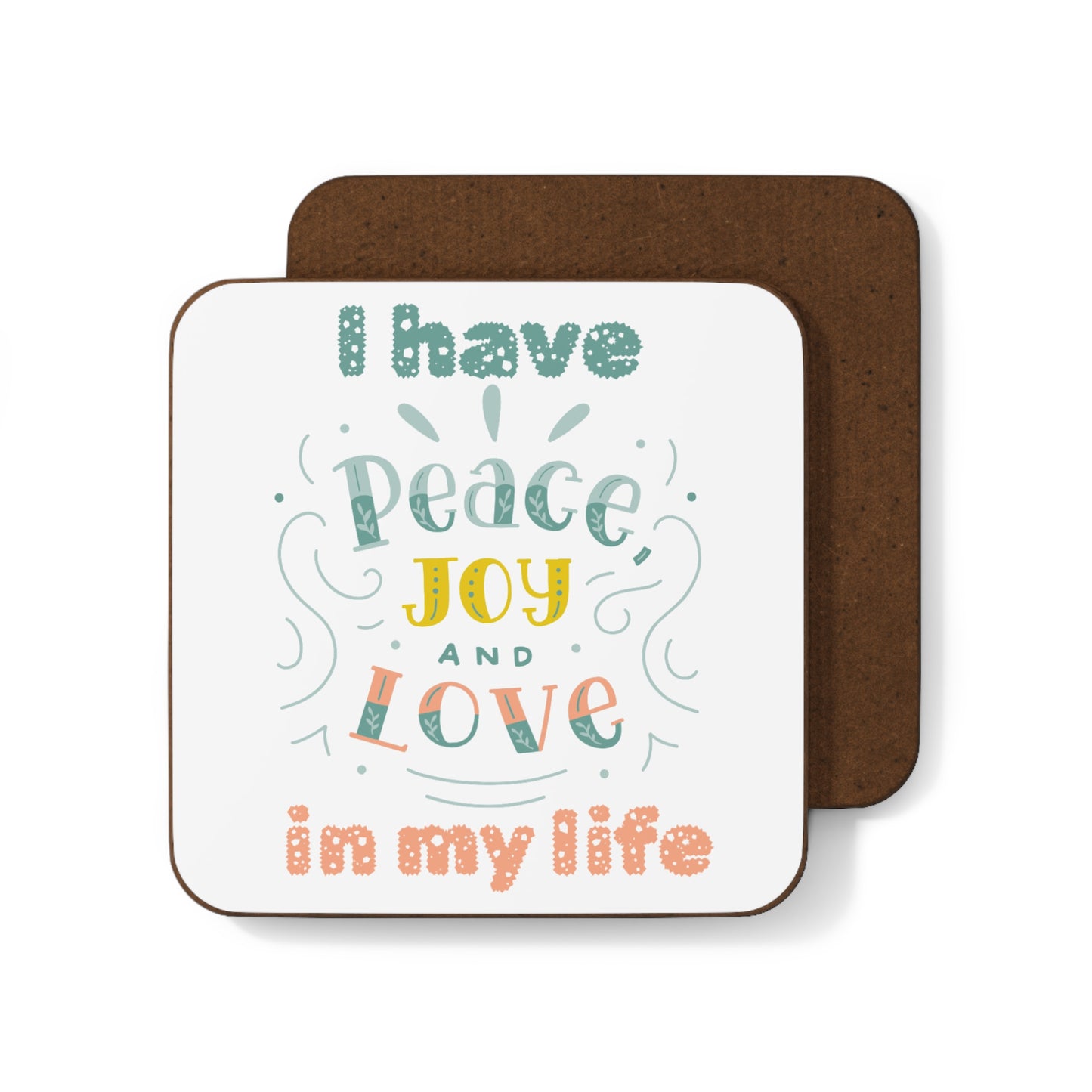 "I Have Peace Love & Joy in my Life" (White) - Hardboard Back Coaster