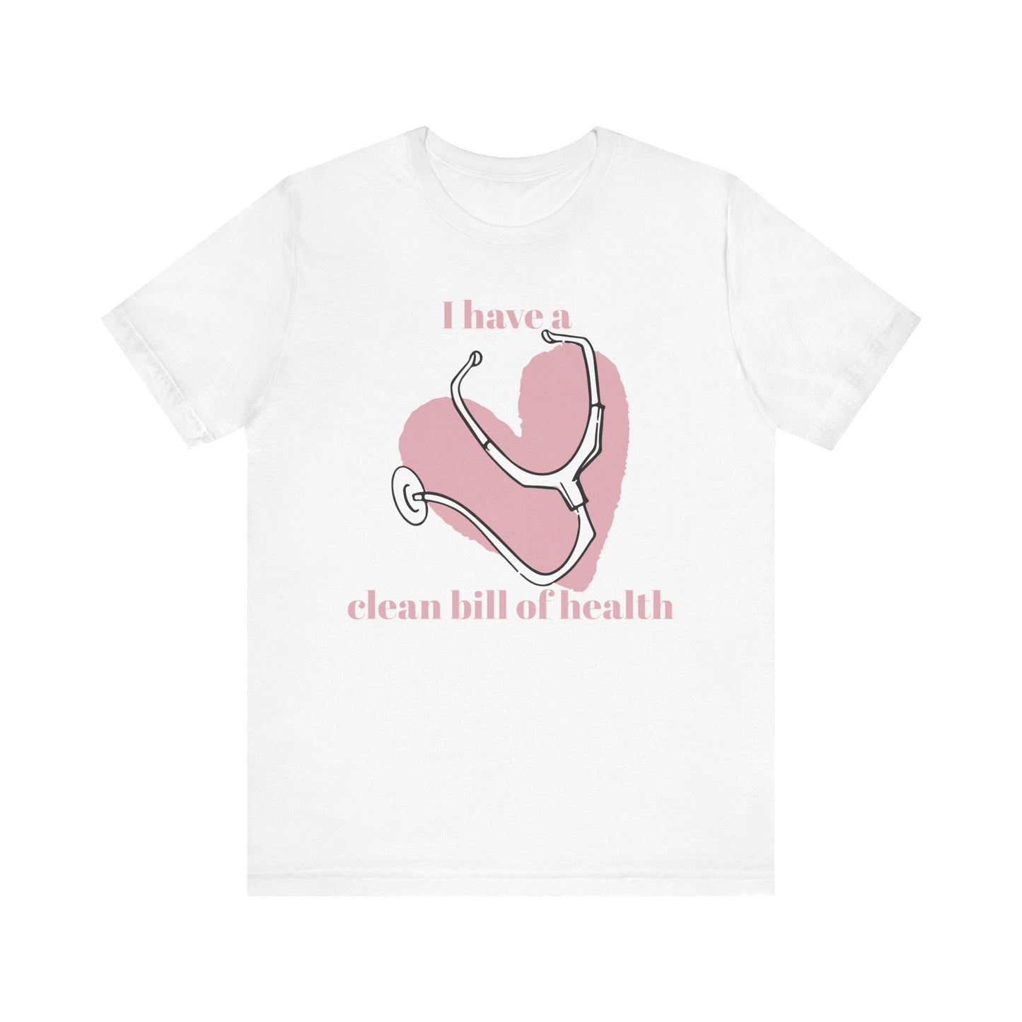 "I Have a Clean Bill of Health" (Pink) - Unisex Jersey Short Sleeve Tee
