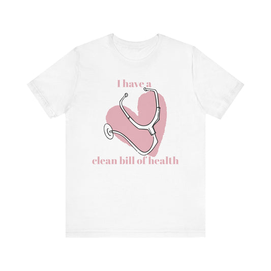 "I Have a Clean Bill of Health" (Pink) - Unisex Jersey Short Sleeve Tee