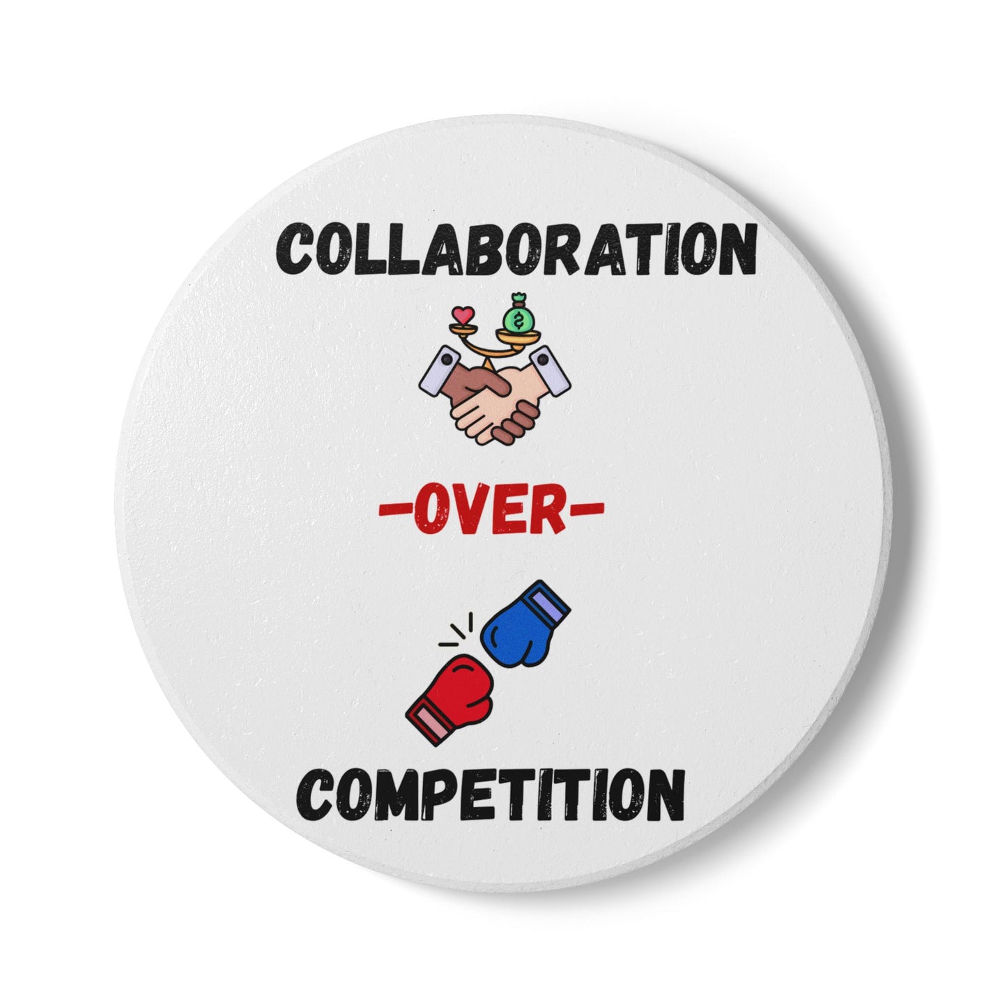 Collaboration over Competition - Ceramic Coaster