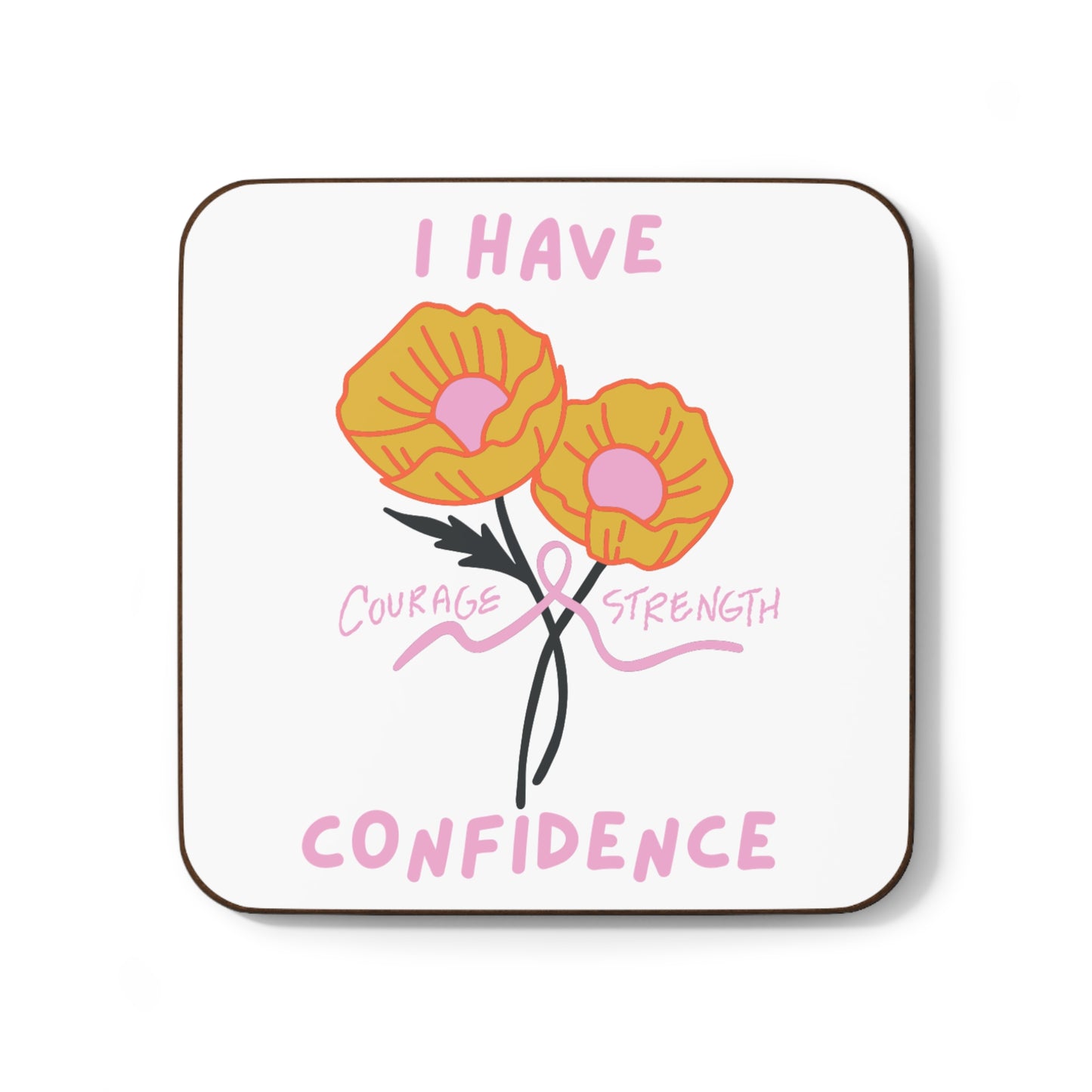 "I Have Courage Strength & Confidence" (Pink) - Hardboard Back Coaster