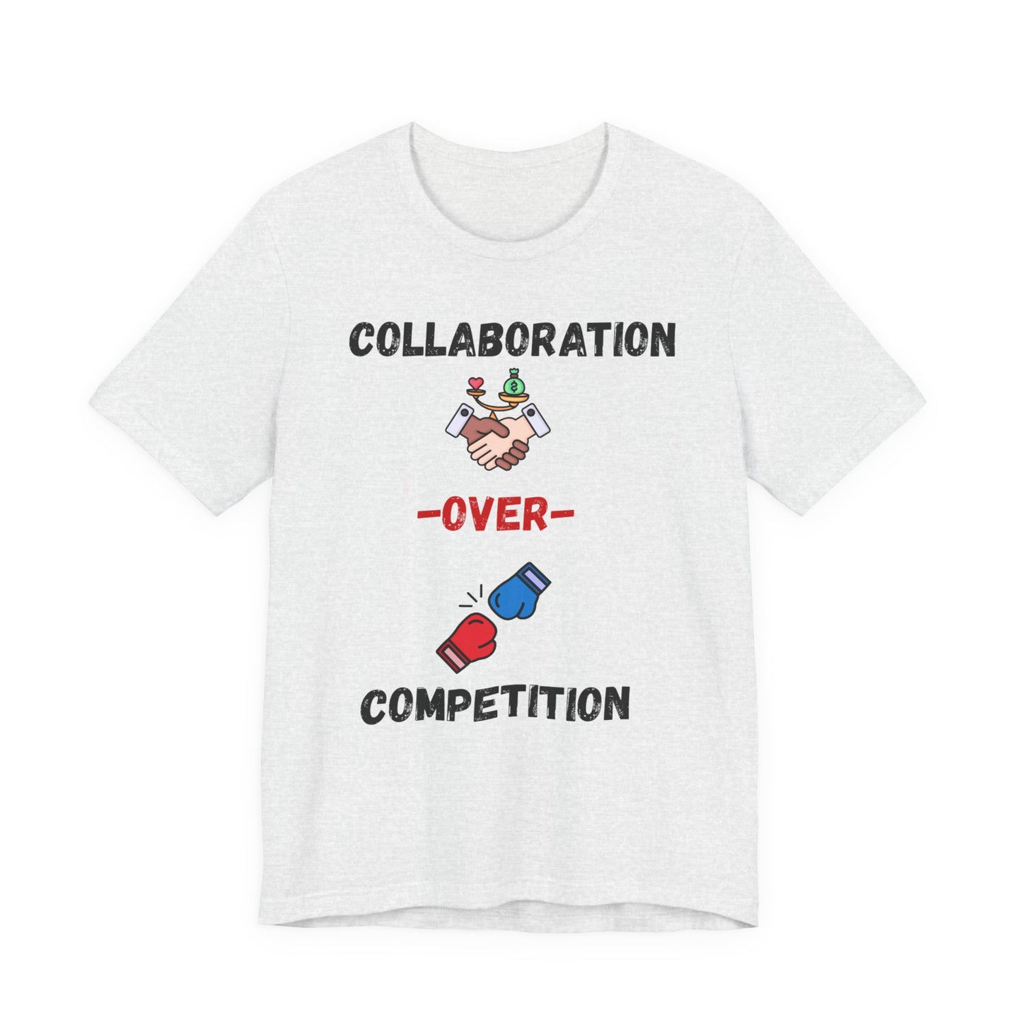 "Collaboration over Competition" - Unisex Jersey Short Sleeve Tee