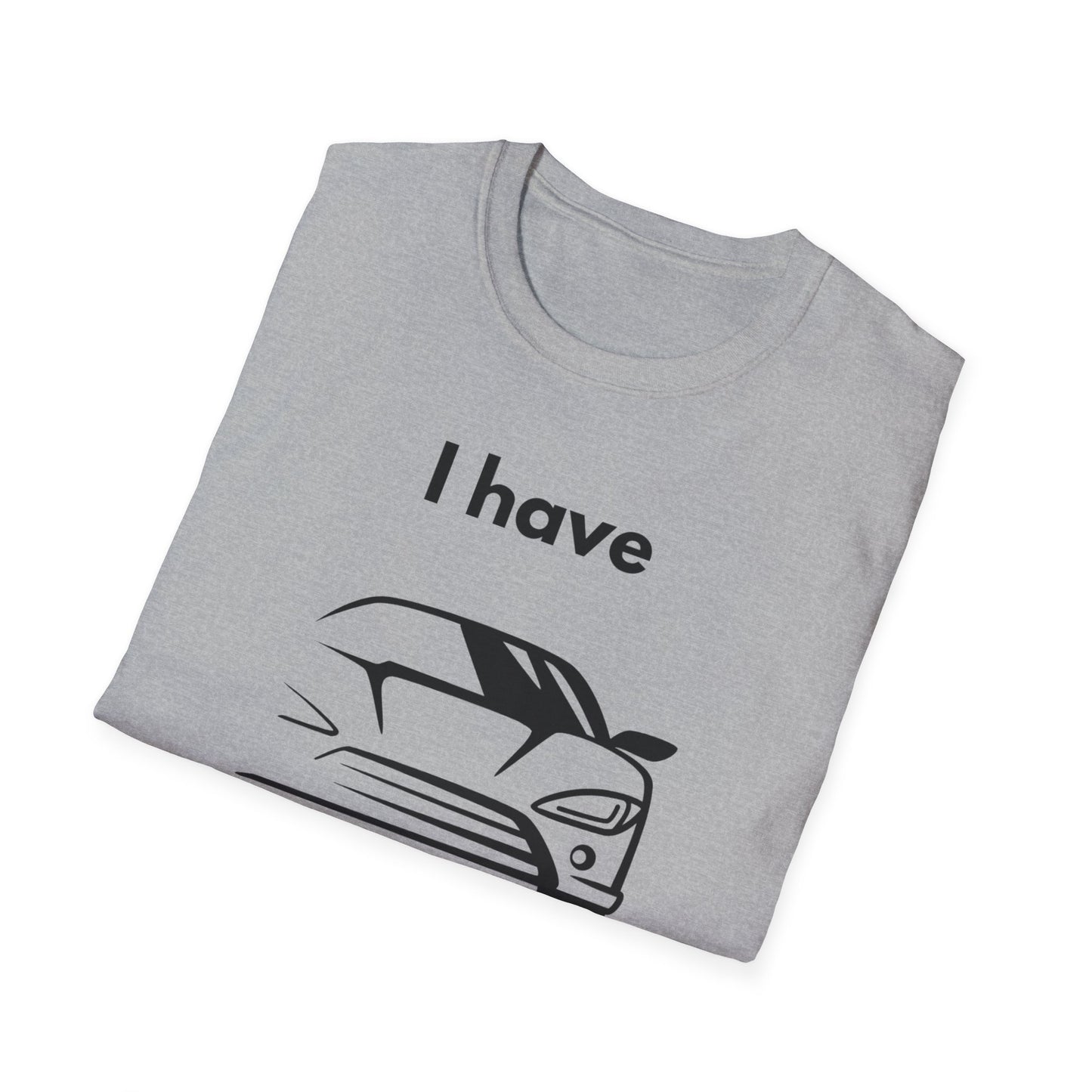 "I Have my Dream Car"  Unisex Softstyle T-Shirt - 'I Have My Dream Car'