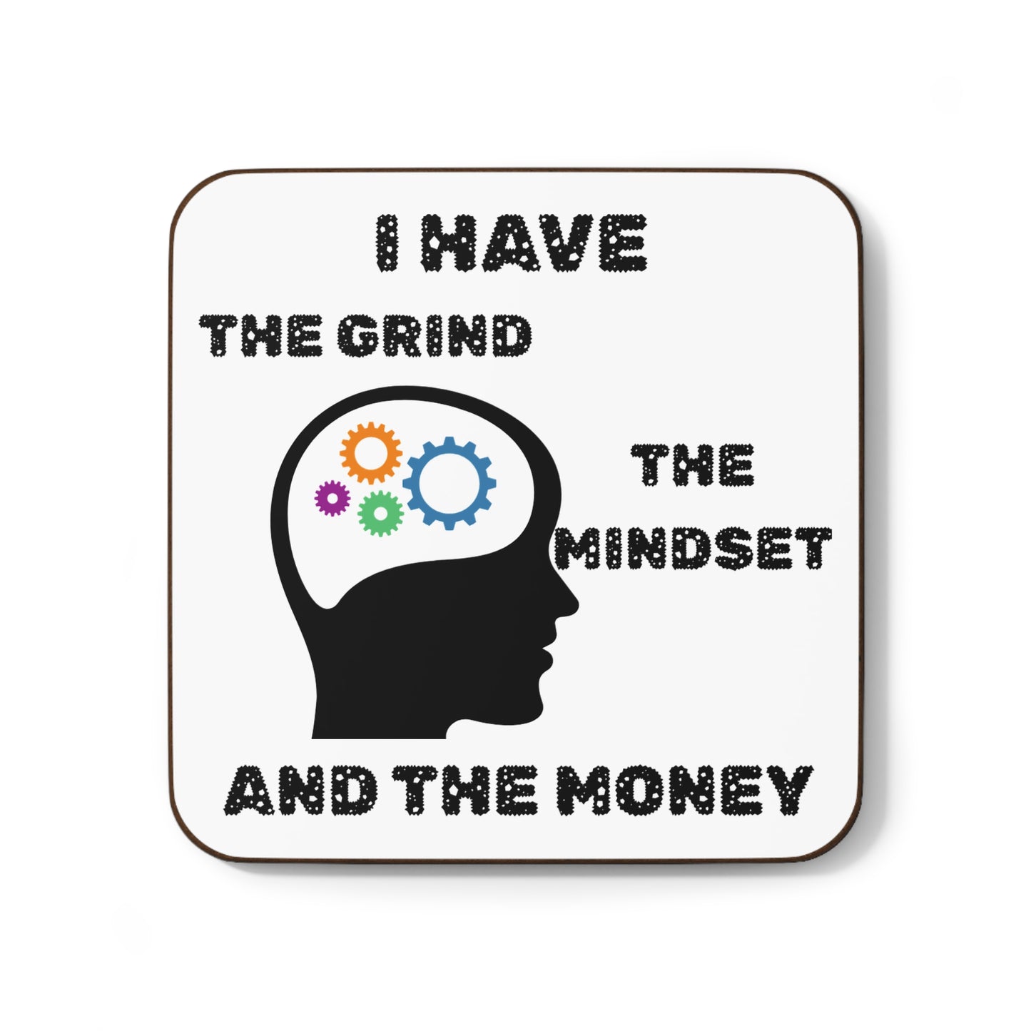 "I Have the Grind the Mindset & the Money" - Hardboard Back Coaster