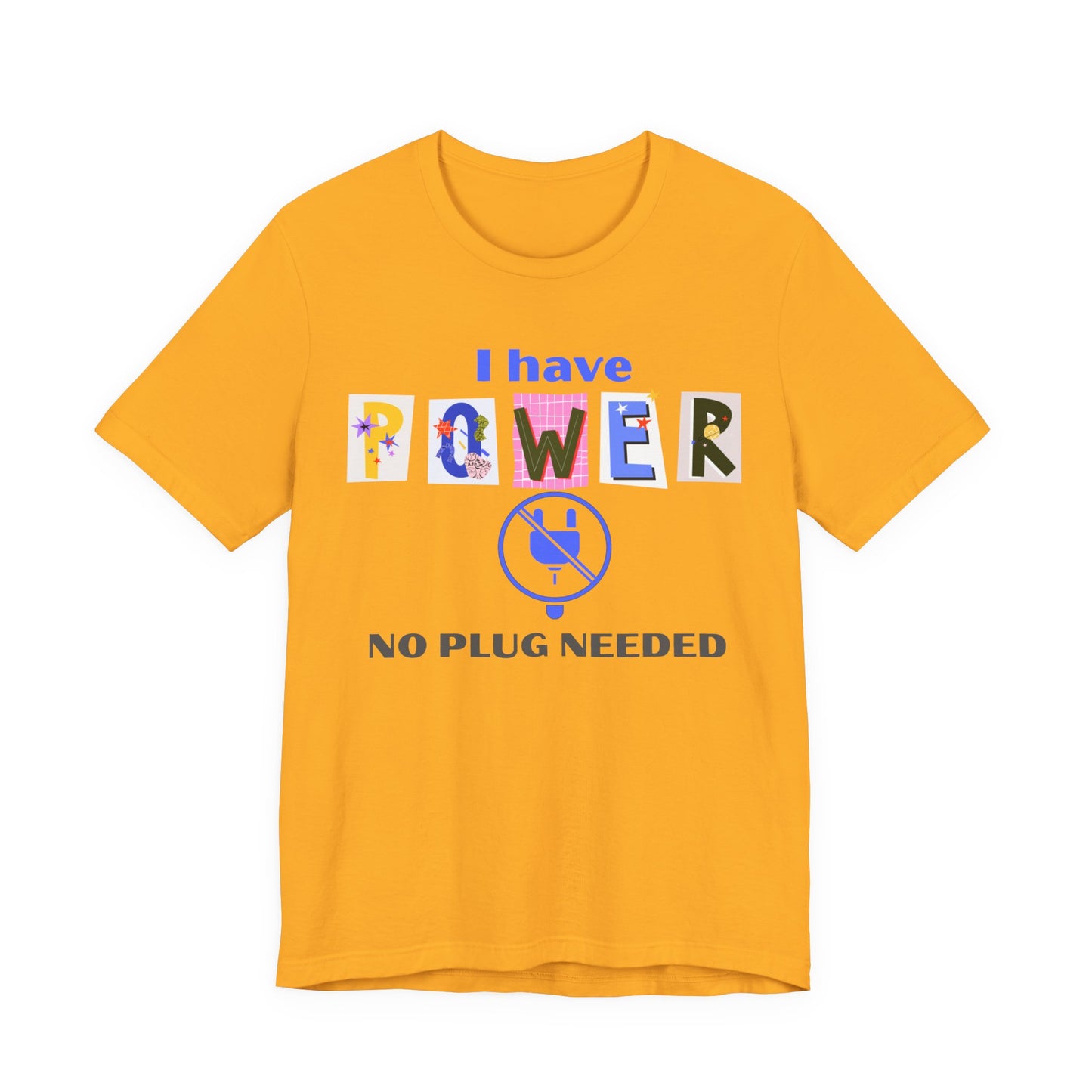 "I Have Power, No Plug Needed", Motivational Shirt, Gift for Empowerment, Positive Vibes, Everyday Wear
