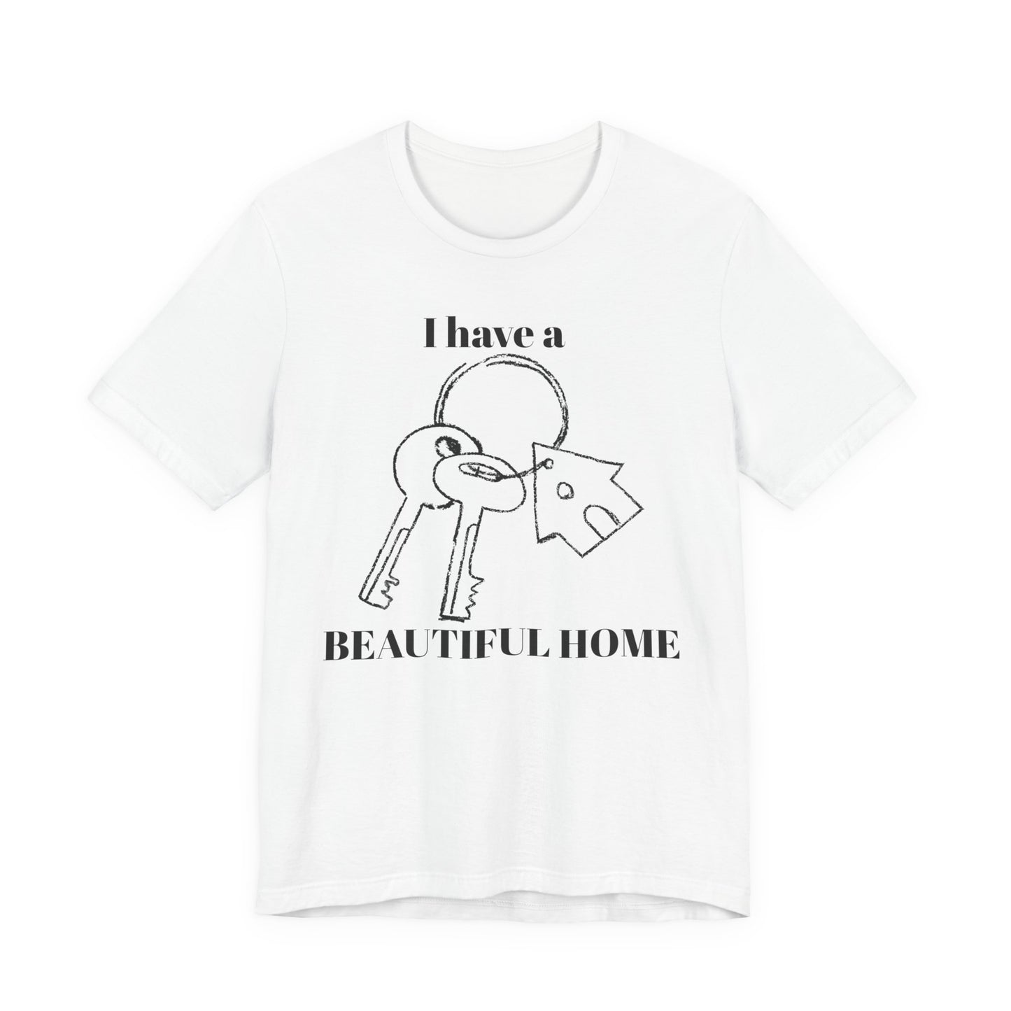 "I Have a Beautiful Home" -  Unisex Jersey Short Sleeve Tee