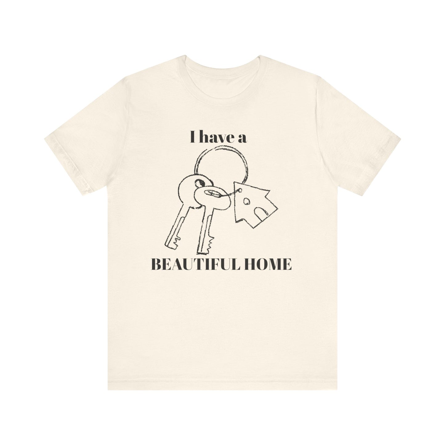 "I Have a Beautiful Home" -  Unisex Jersey Short Sleeve Tee