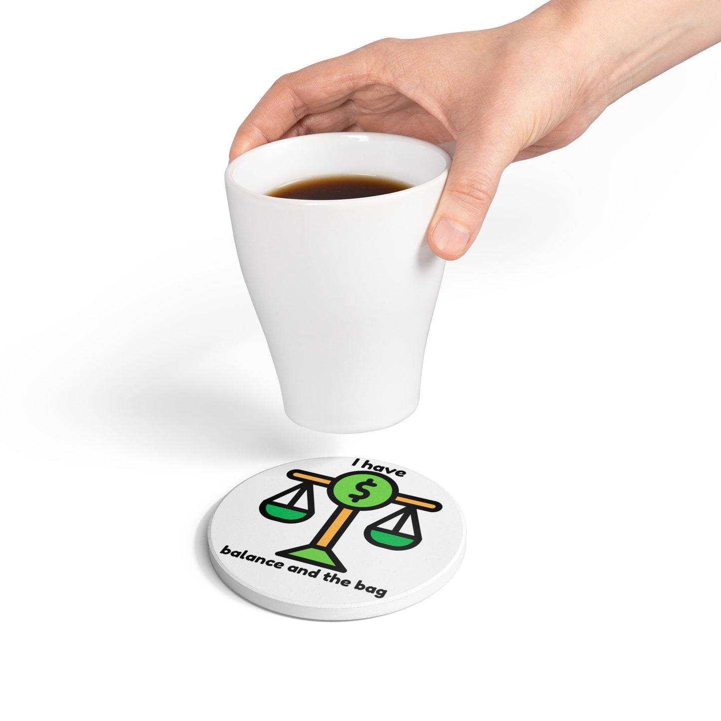 I have Balance and the Bag - Ceramic Coaster
