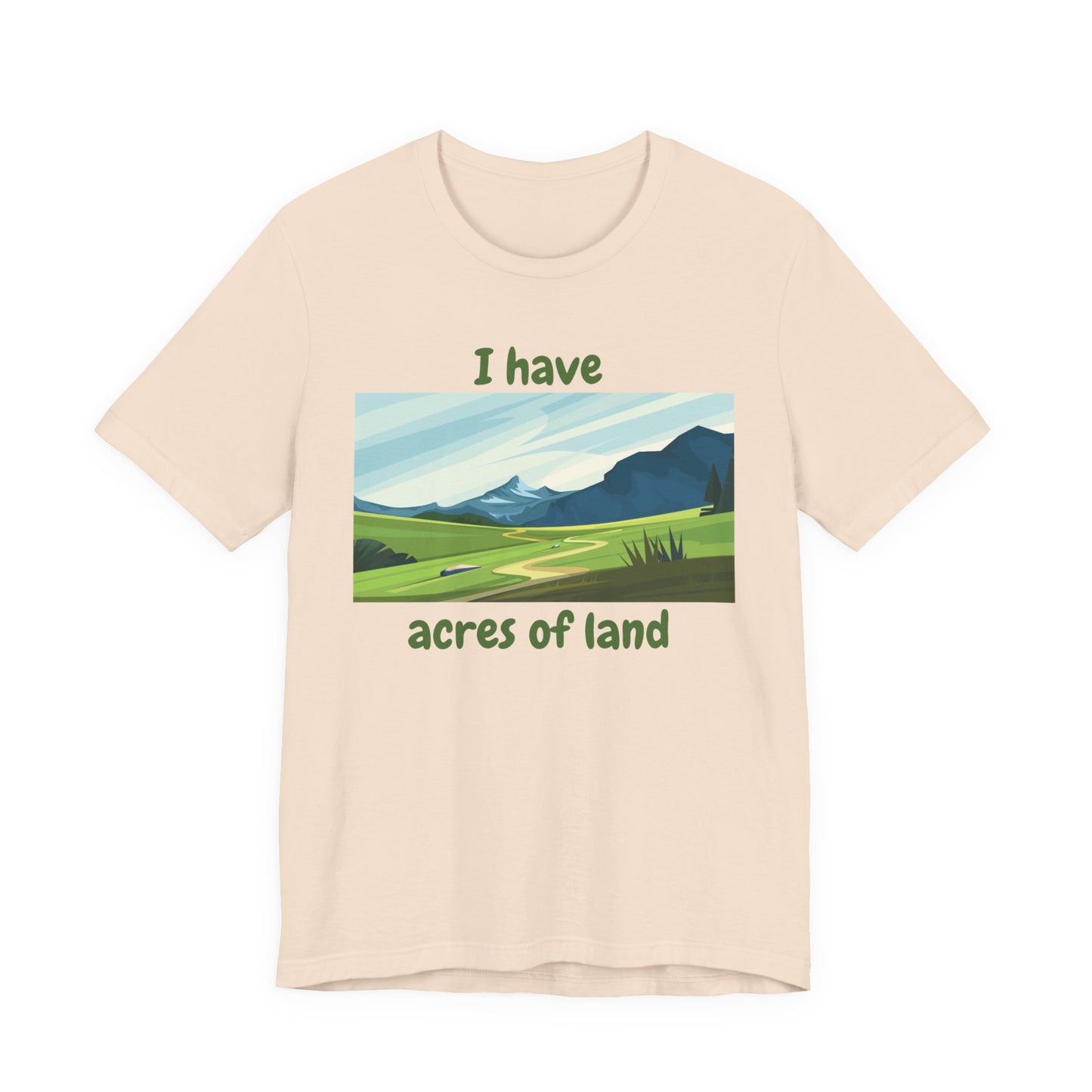 "I Have Acres of Land" - Unisex Jersey Short Sleeve Tee