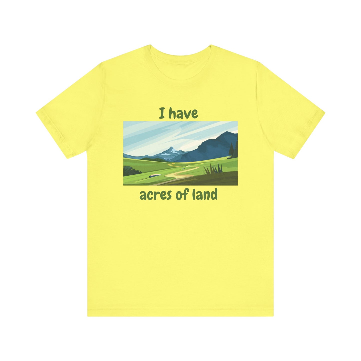 "I Have Acres of Land" - Unisex Jersey Short Sleeve Tee