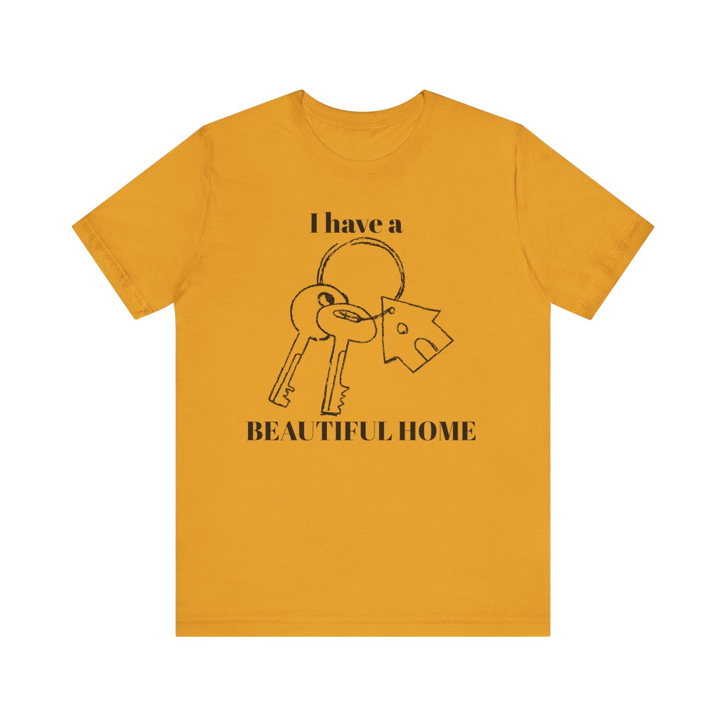 "I Have a Beautiful Home" -  Unisex Jersey Short Sleeve Tee