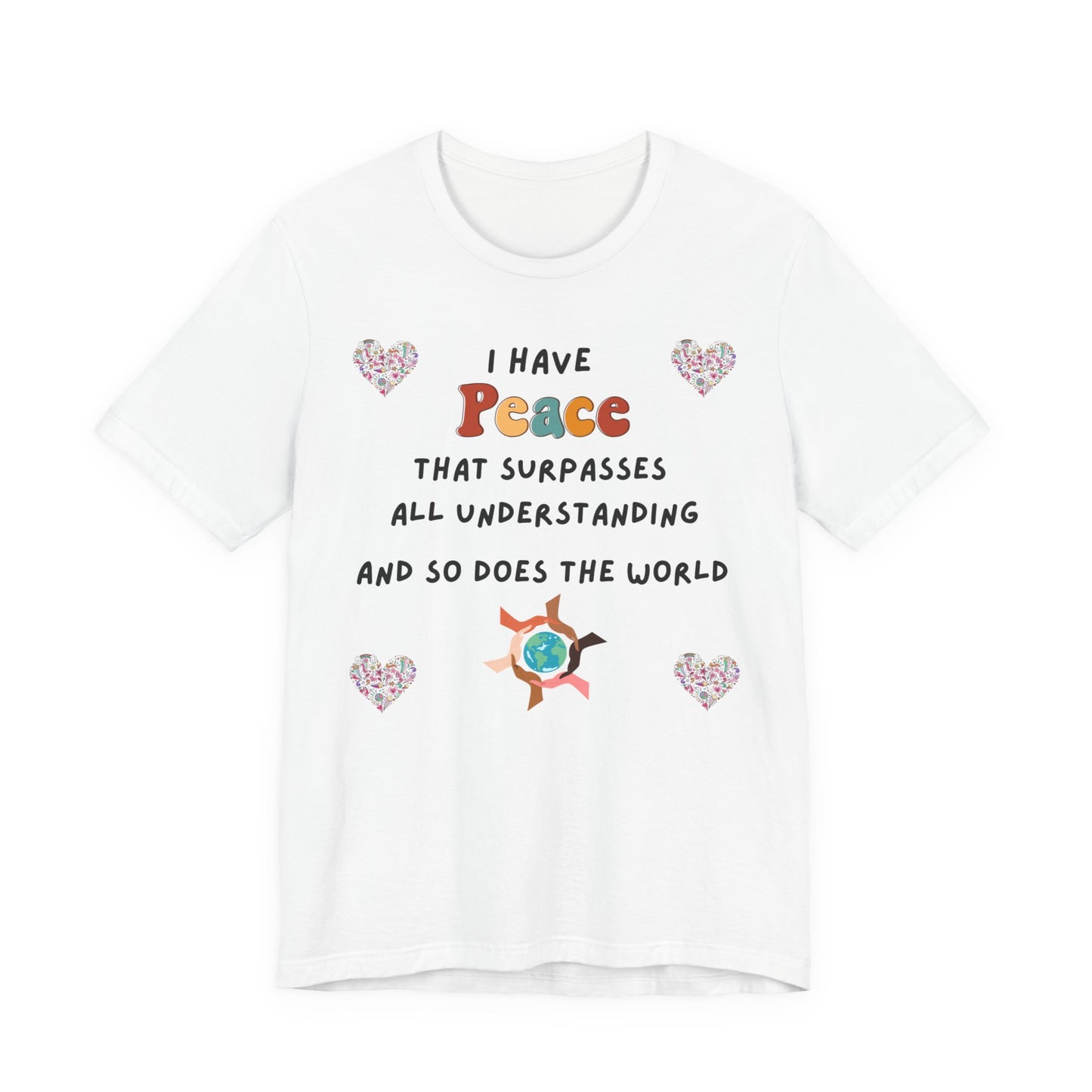 "I Have Peace and The World" - Unisex Jersey Short Sleeve Tee