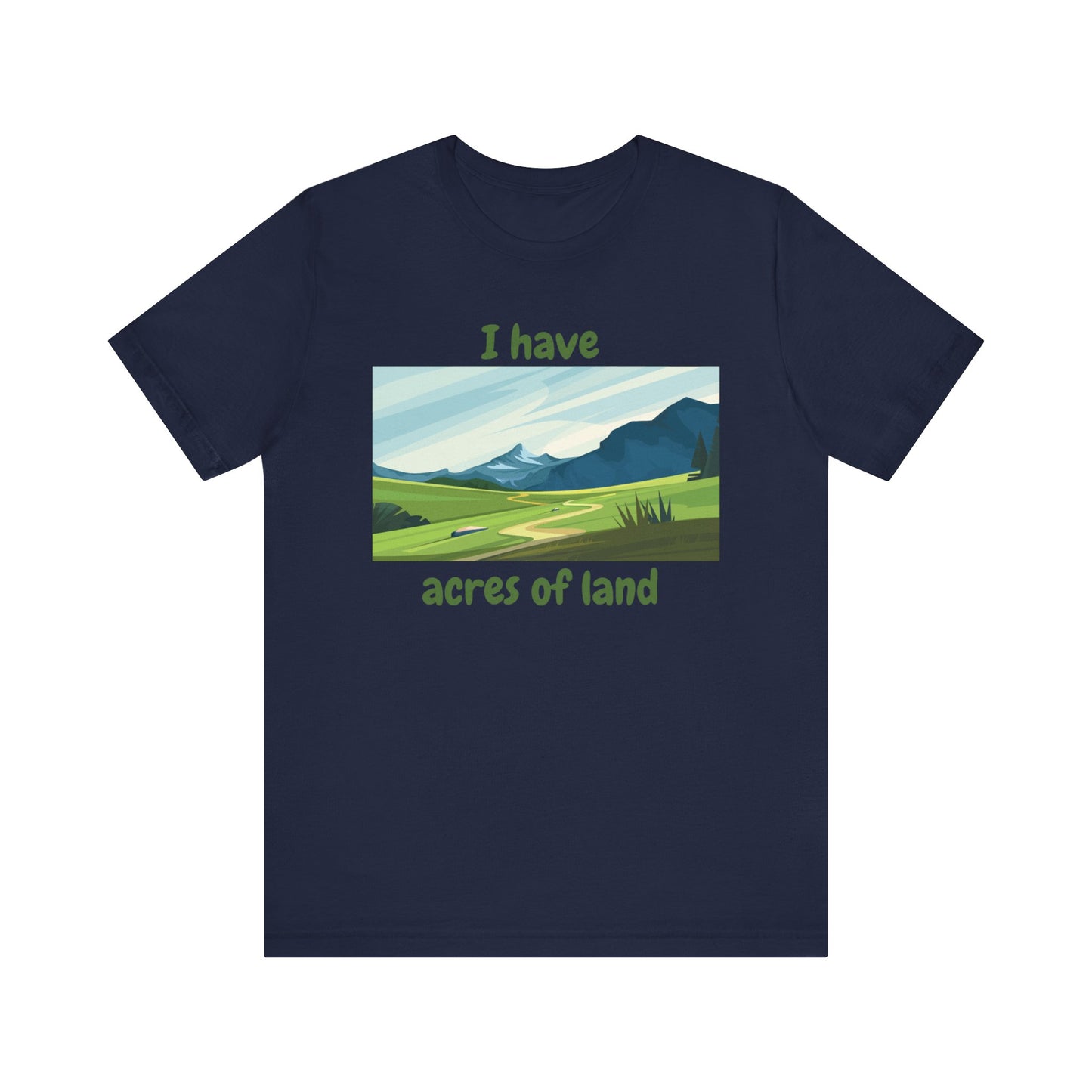 "I Have Acres of Land" - Unisex Jersey Short Sleeve Tee