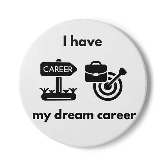 "I Have My Dream Career" Ceramic Coaster - Manifesting Drink Holder for Home or Office