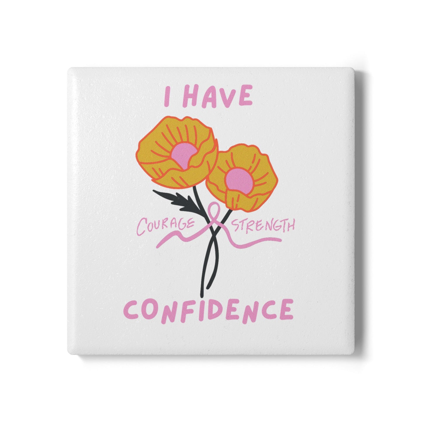 "I Have Courage Strength & Confidence" (Pink)-  Ceramic Coaster