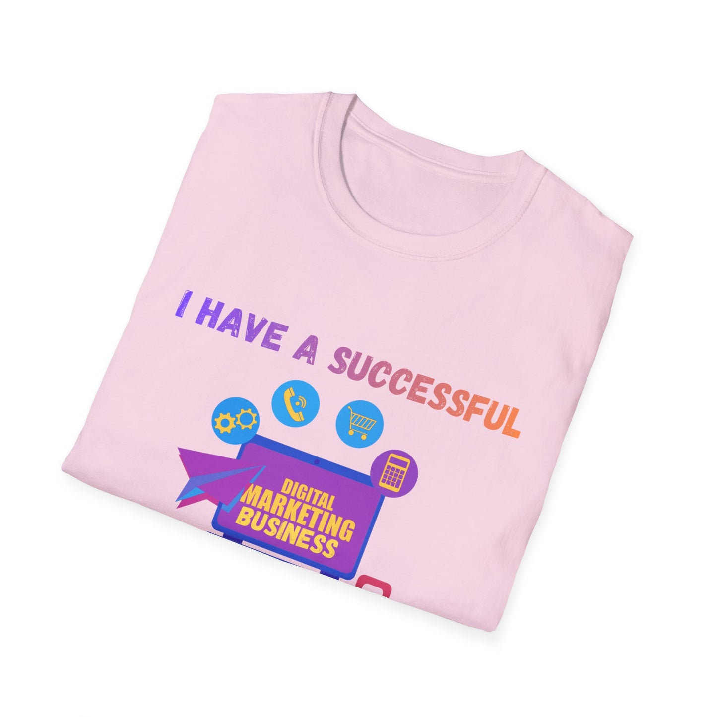 Manifesting Digital Marketing Tee — "I Have a Successful Digital Marketing Business That Generates 5 Figures Monthly"
