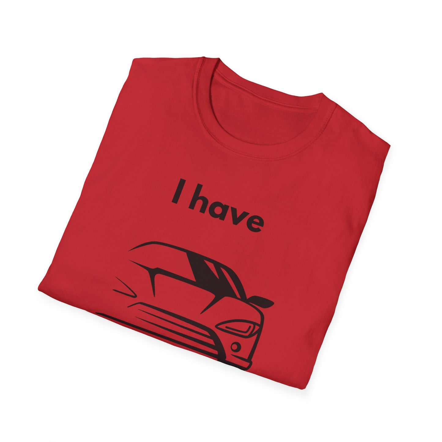 "I Have my Dream Car"  Unisex Softstyle T-Shirt - 'I Have My Dream Car'