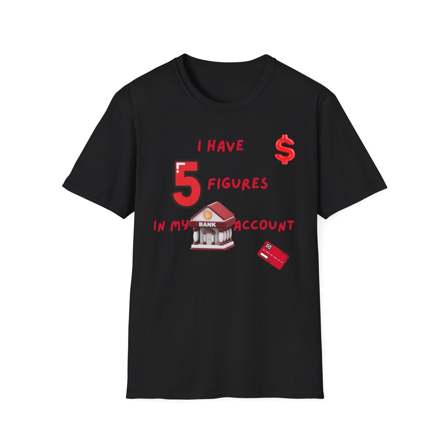 "I Have 5 Figures In My Bank Account", Manifesting Money Tee, Graphic Tee, Gift for Finance Lovers, Casual Wear, Birthday Gift, Everyday Tee