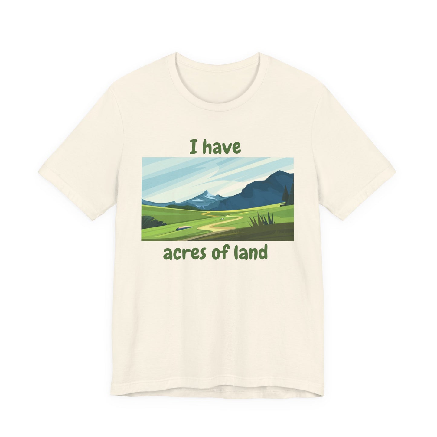 "I Have Acres of Land" - Unisex Jersey Short Sleeve Tee