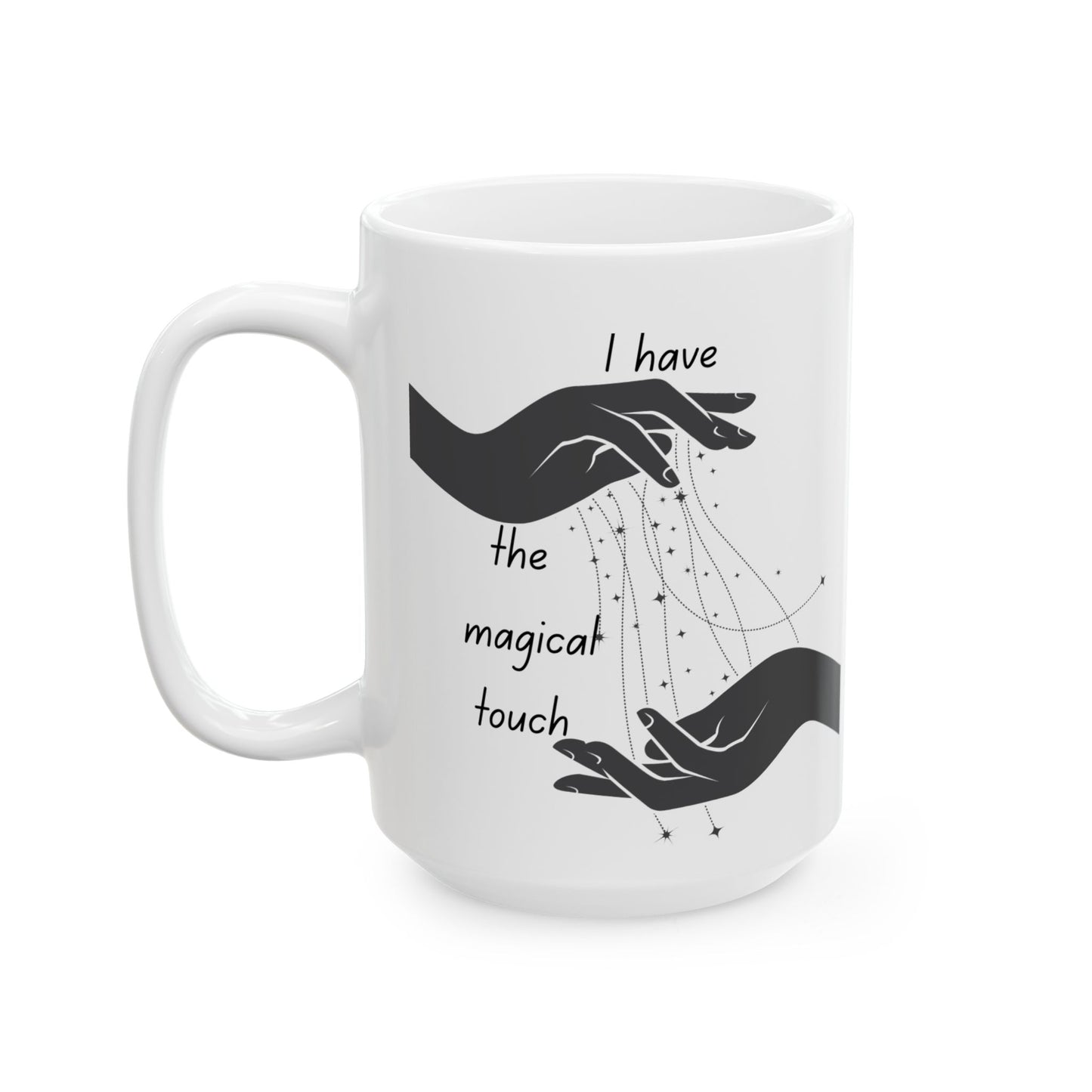 "I Have the Magical Touch" Ceramic Mug, Inspirational Coffee Cup, Gift for Friends, Cozy Home Decor, Unique Office Mug, Artful Drinkware