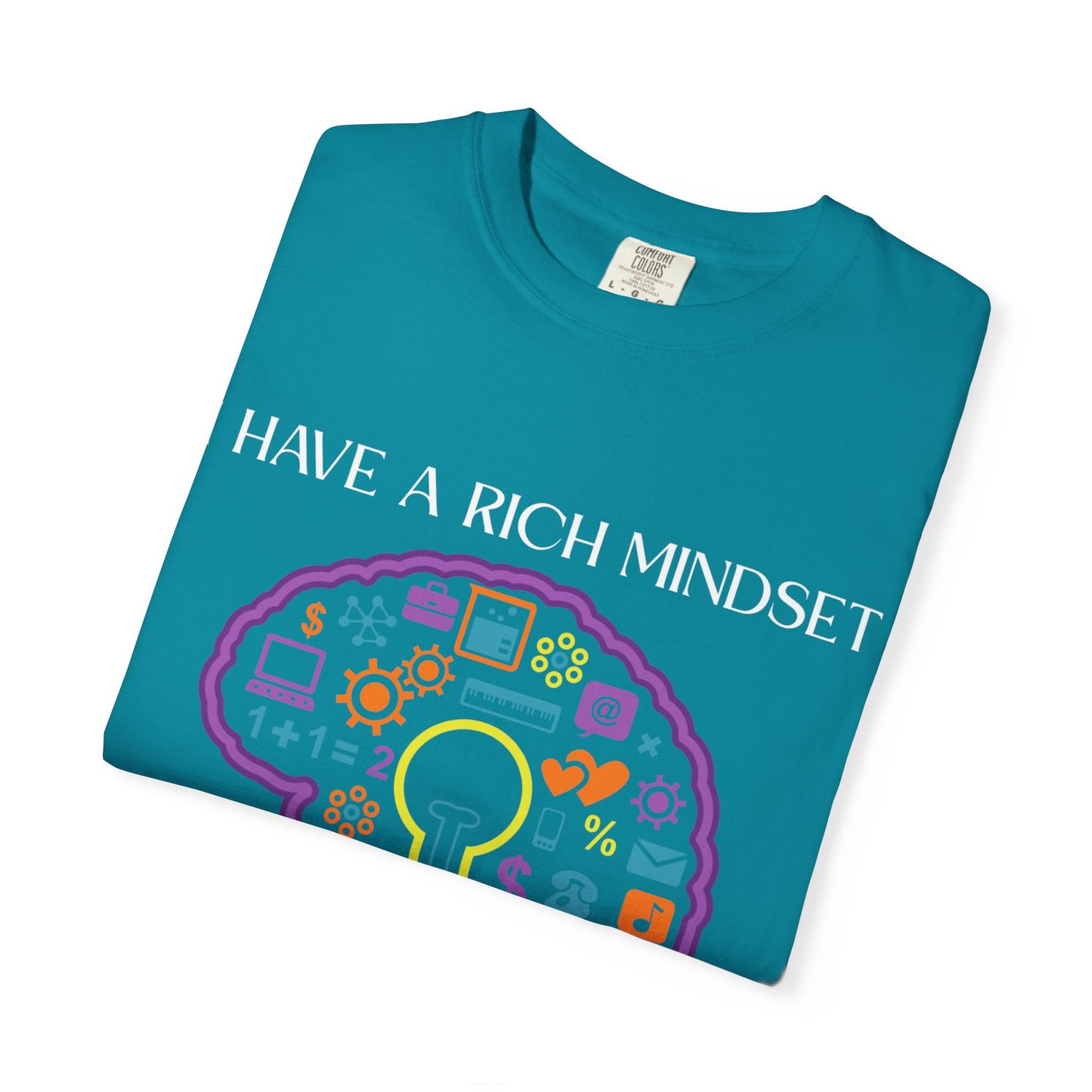 "I Have Rich Mindset" T-Shirt: Empowering Unisex Garment-Dyed Wear for Confidence and Style, Positive Vibes, Gift for Graduations, Motivational Apparel