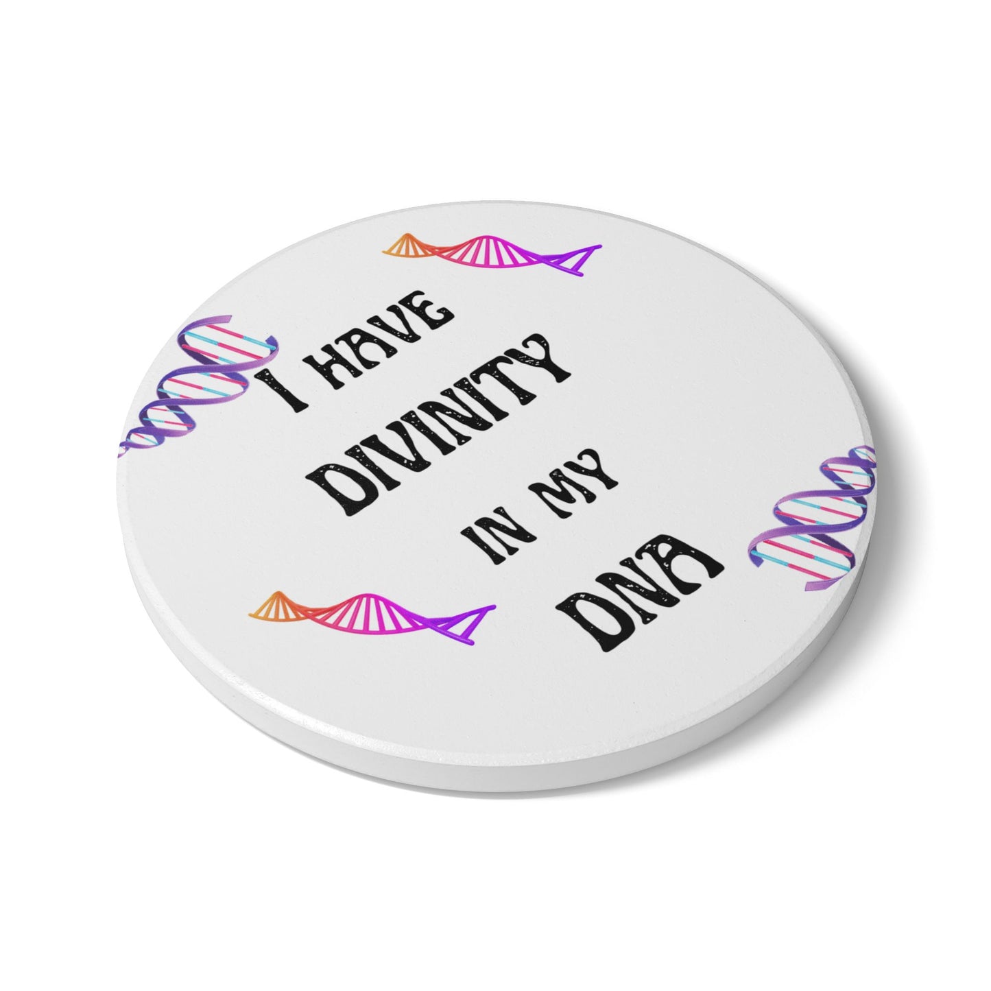 I Have Divinity in my DNA - Ceramic Coaster