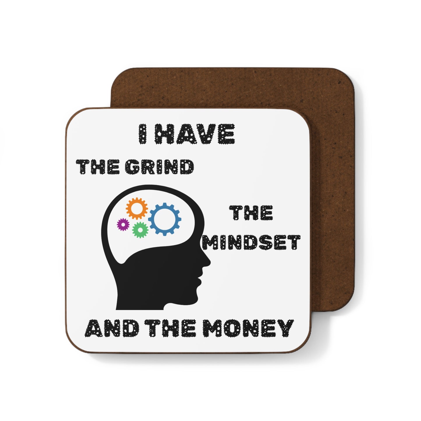 "I Have the Grind the Mindset & the Money" - Hardboard Back Coaster