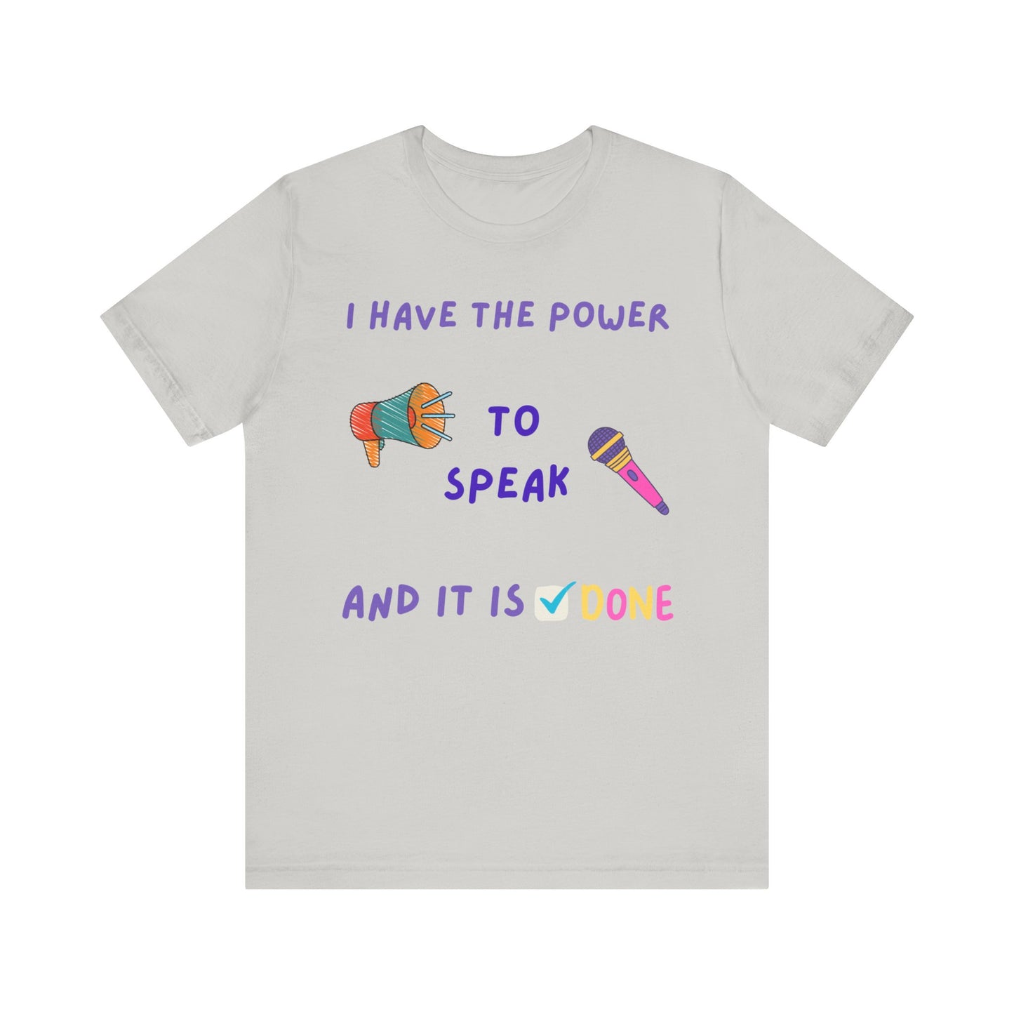 "I Have the Power to Speak/Done" - Unisex Jersey Short Sleeve Tee