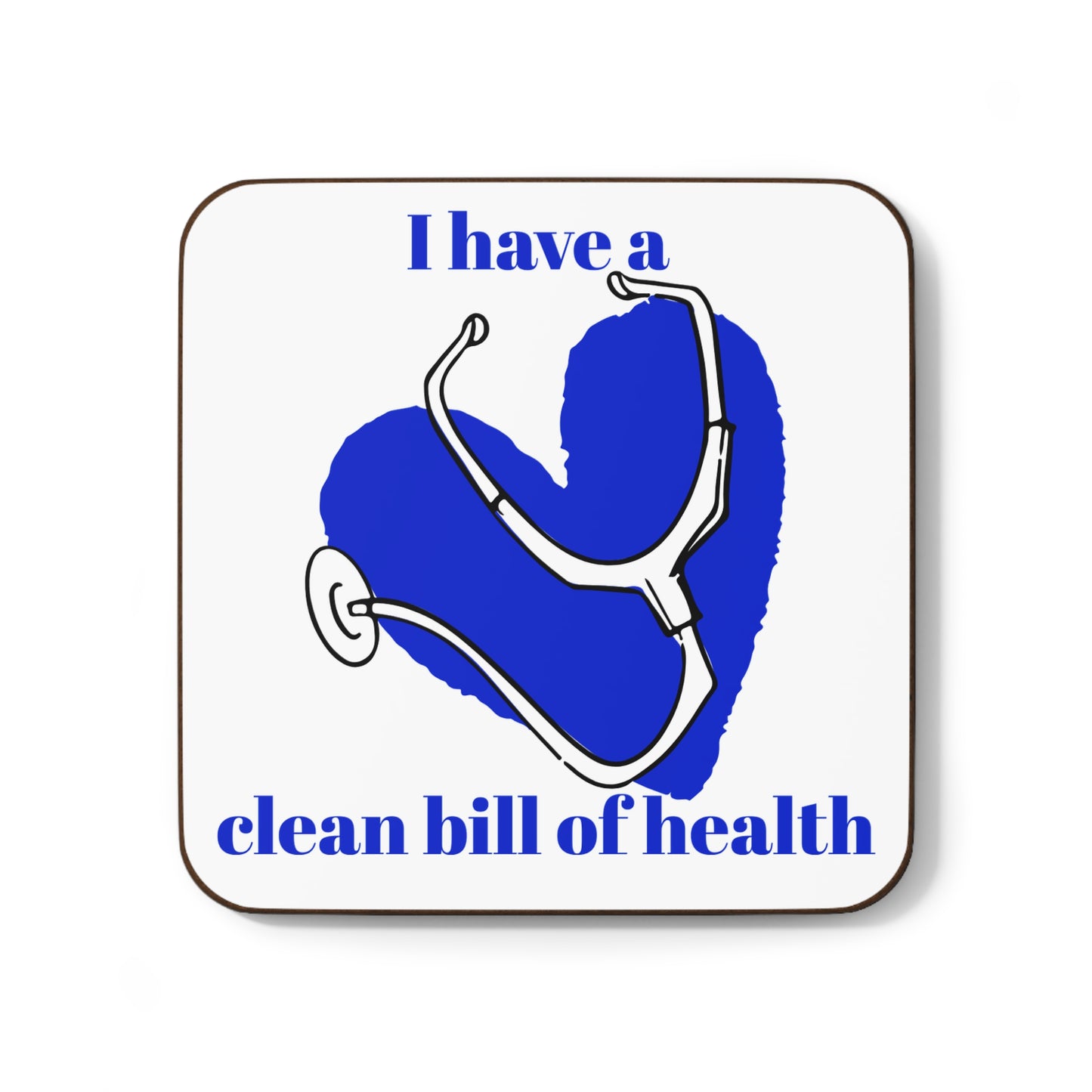 "I Have a Clean Bill of Health" (Blue) -Hardboard Back Coaster