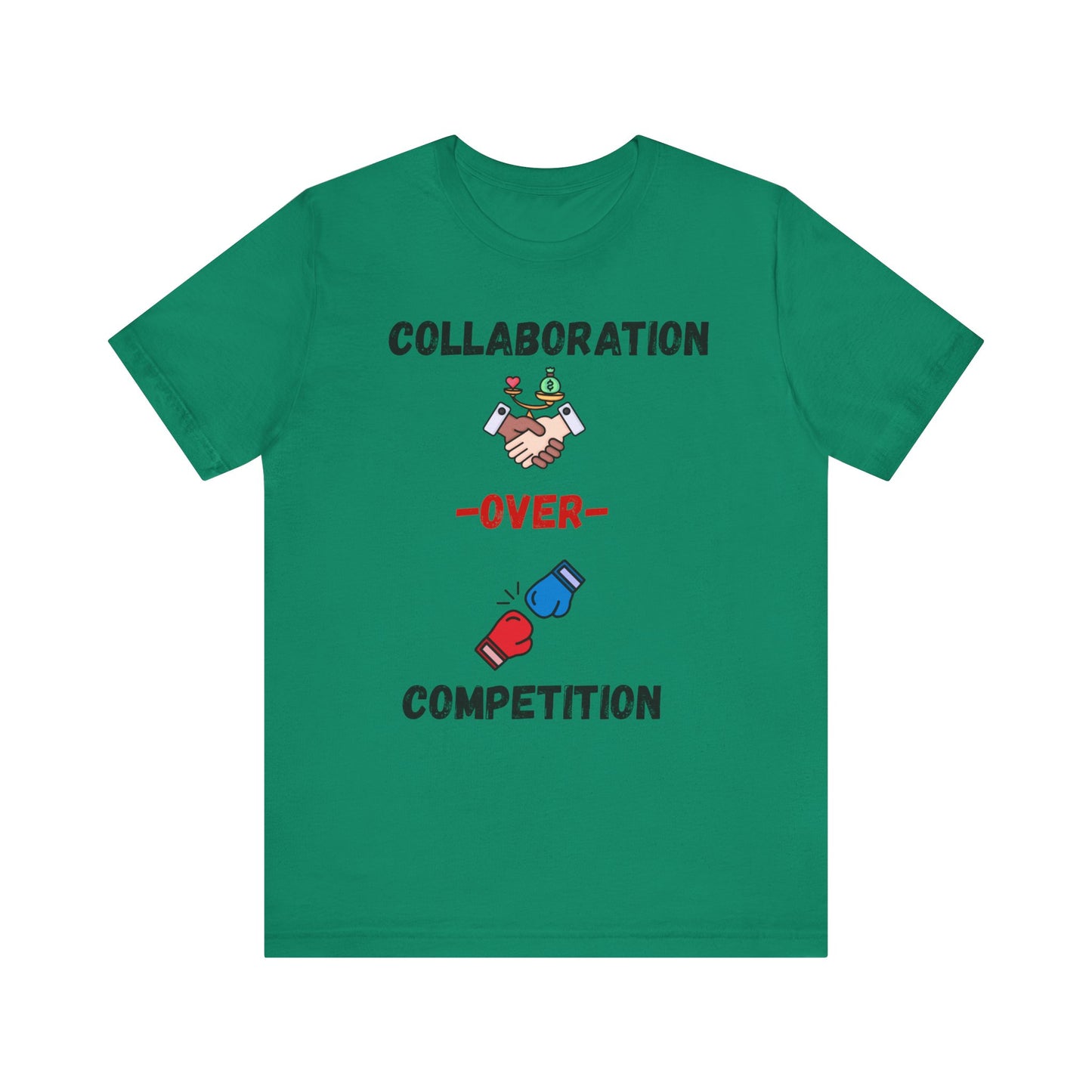 "Collaboration over Competition" - Unisex Jersey Short Sleeve Tee