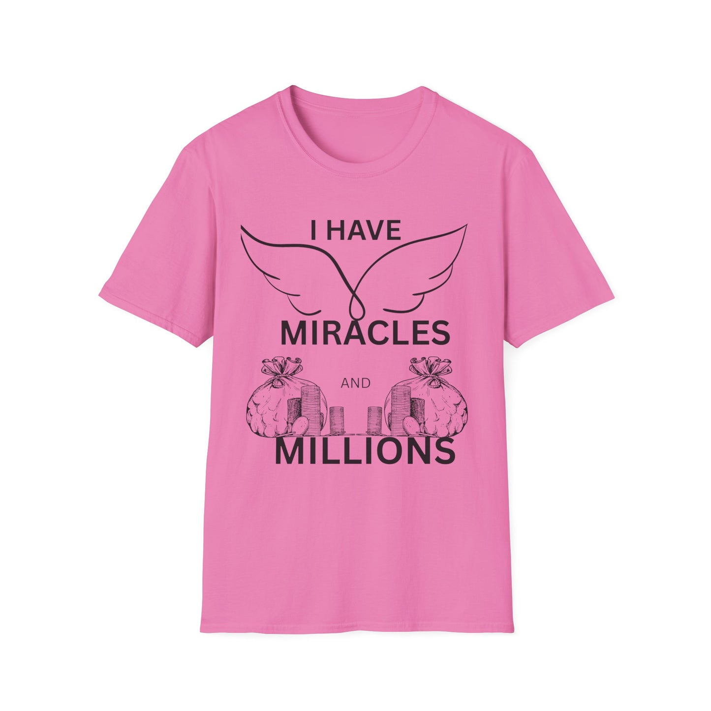 "I Have Miracles and Millions" | Inspirational Unisex Softstyle T-Shirt -