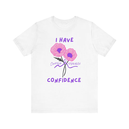 "I Have Courage Strength & Confidence" (Purple) T-Shirt, Motivational Tee, Confidence Shirt, Gift for Women, Inspirational Apparel, Positive Message Tee