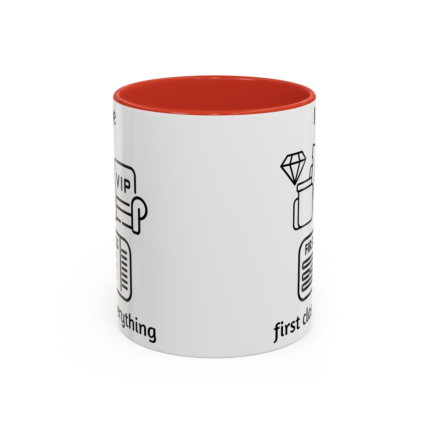 "I Have First Class Everything" | Coffee Mug - 11oz & 15oz
