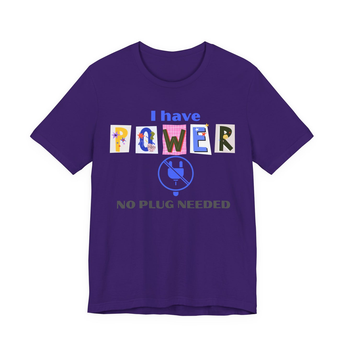 "I Have Power, No Plug Needed", Motivational Shirt, Gift for Empowerment, Positive Vibes, Everyday Wear